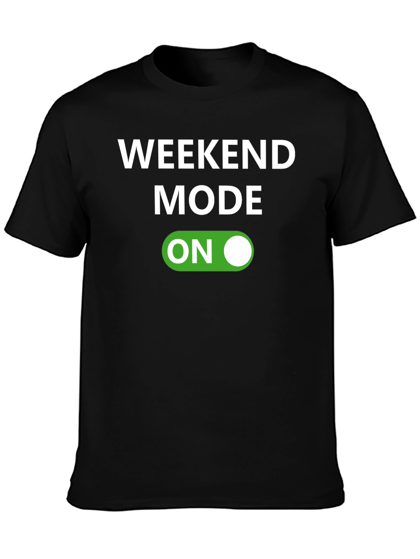 Weekend Mode On T-Shirt - Fun Casual Wear