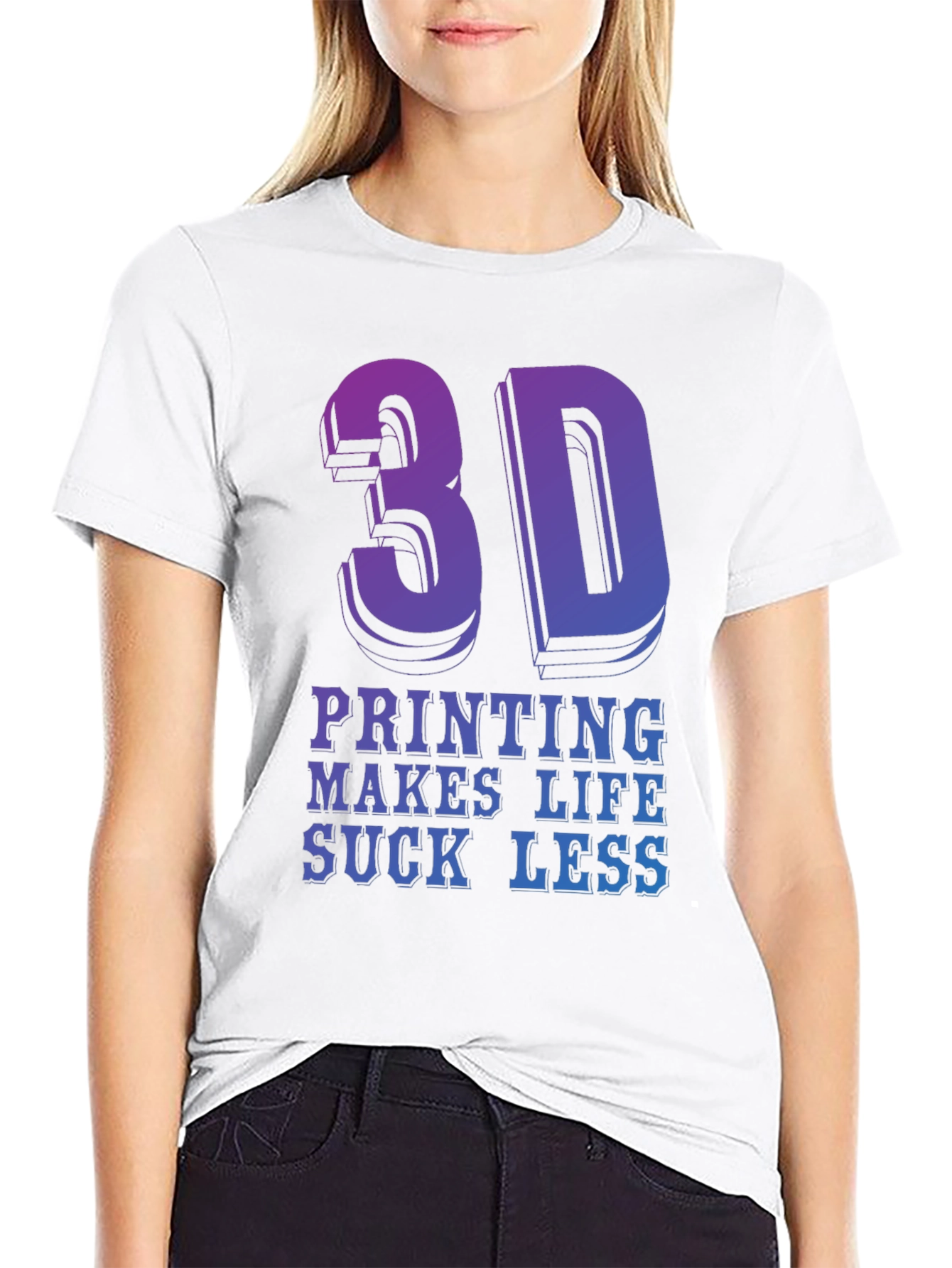 3D Printing Makes Life Suck Less - Graphic T-Shirt