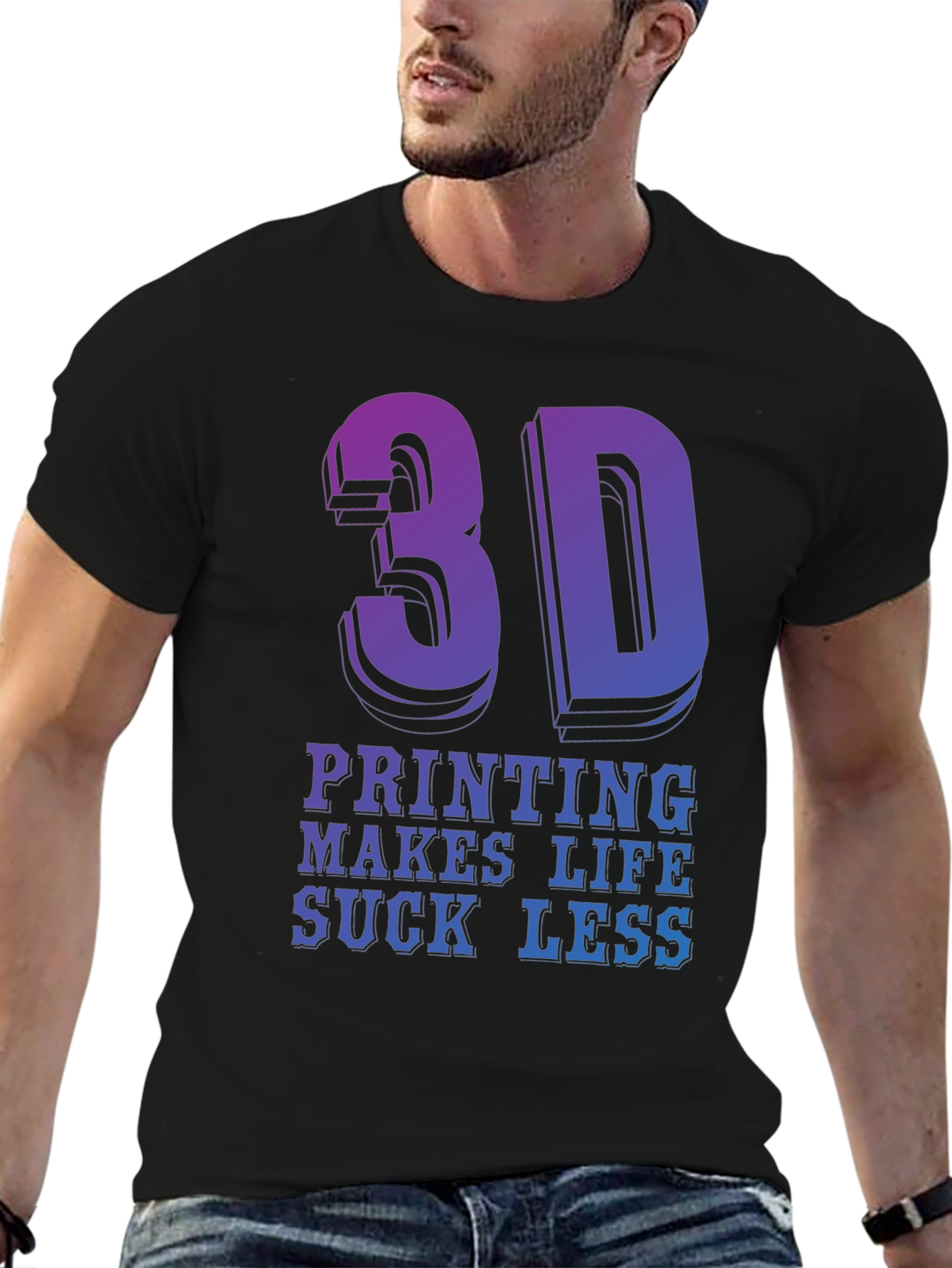 3D Printing Makes Life Suck Less - Graphic T-Shirt