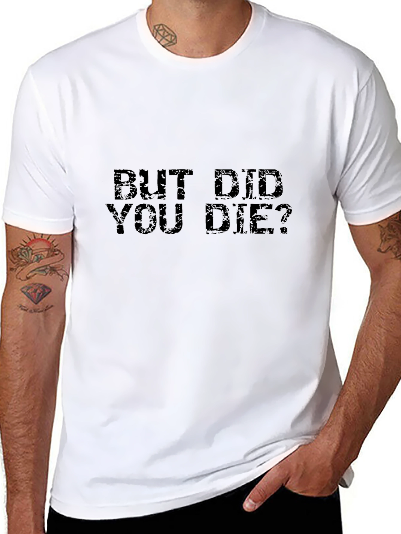 But Did You Die? Graphic T-Shirt