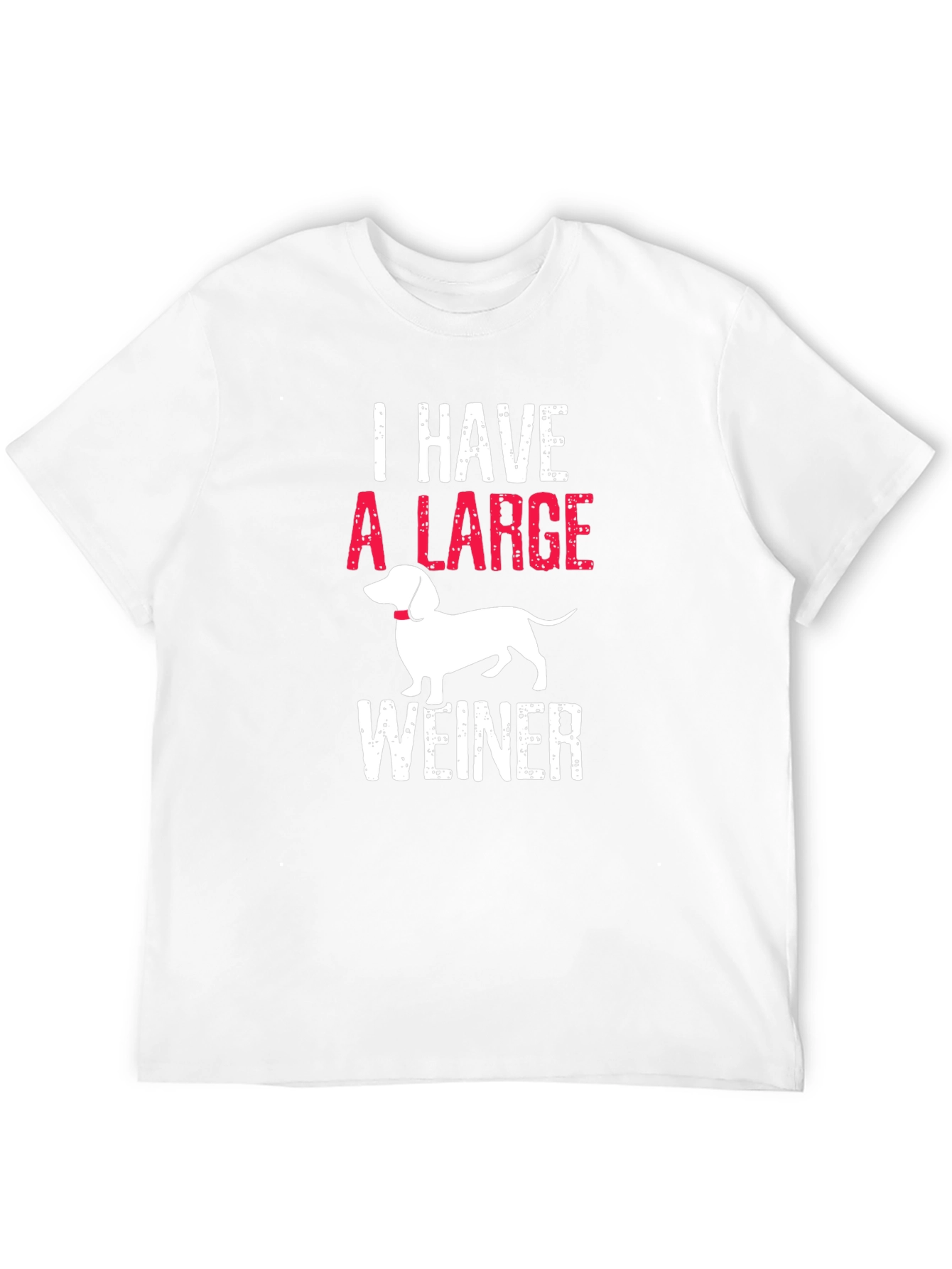 I Have A Large Weiner T-Shirt Dachshund