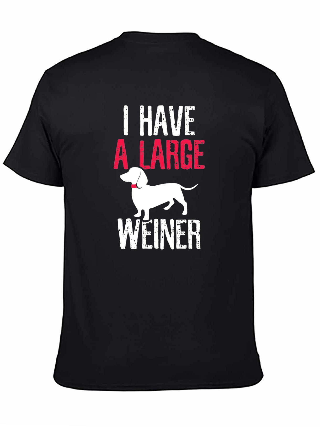 I Have A Large Weiner T-Shirt Dachshund
