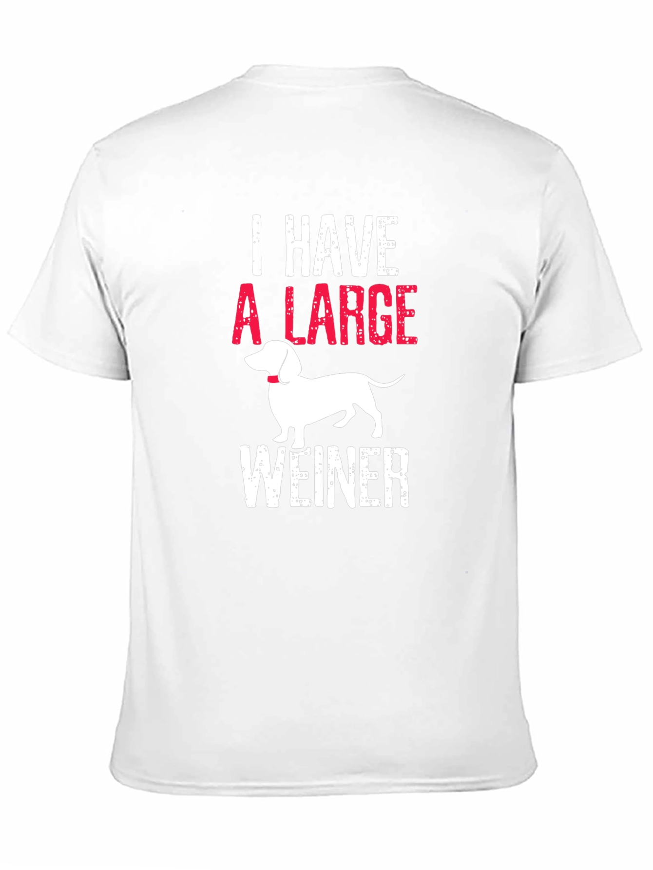 I Have A Large Weiner T-Shirt Dachshund