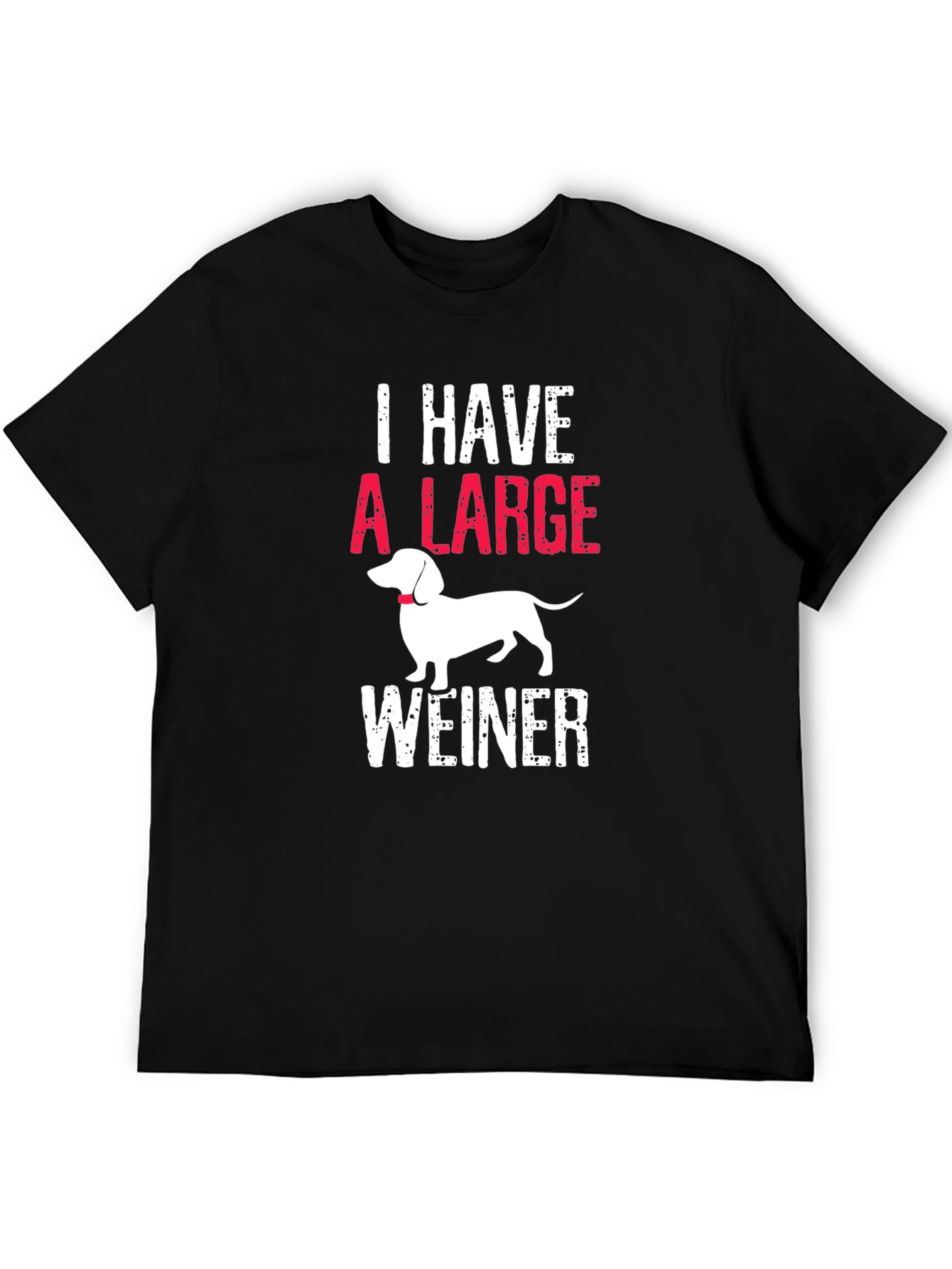 I Have A Large Weiner T-Shirt Dachshund