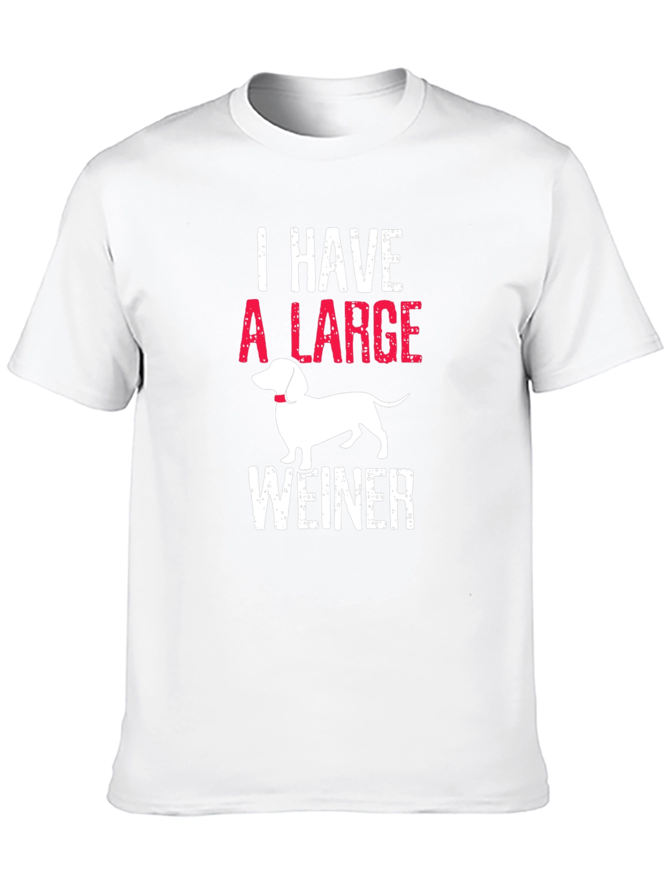 I Have A Large Weiner T-Shirt Dachshund