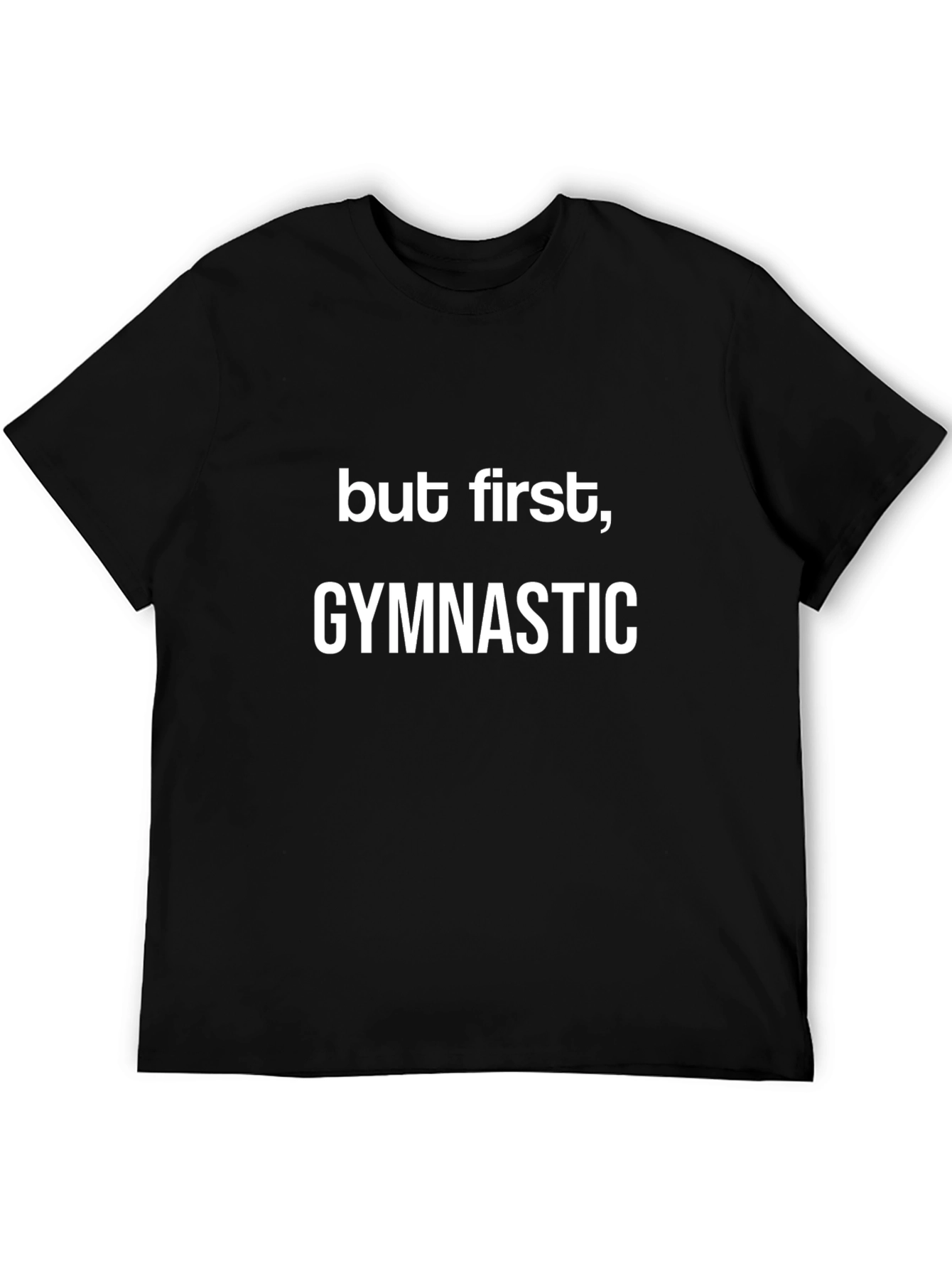 Gymnastics T-Shirt - But First Gymnastics