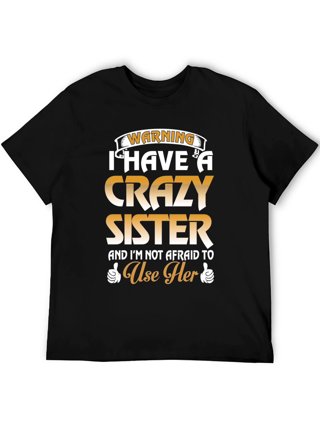 Warning: I Have a Crazy Sister T-Shirt