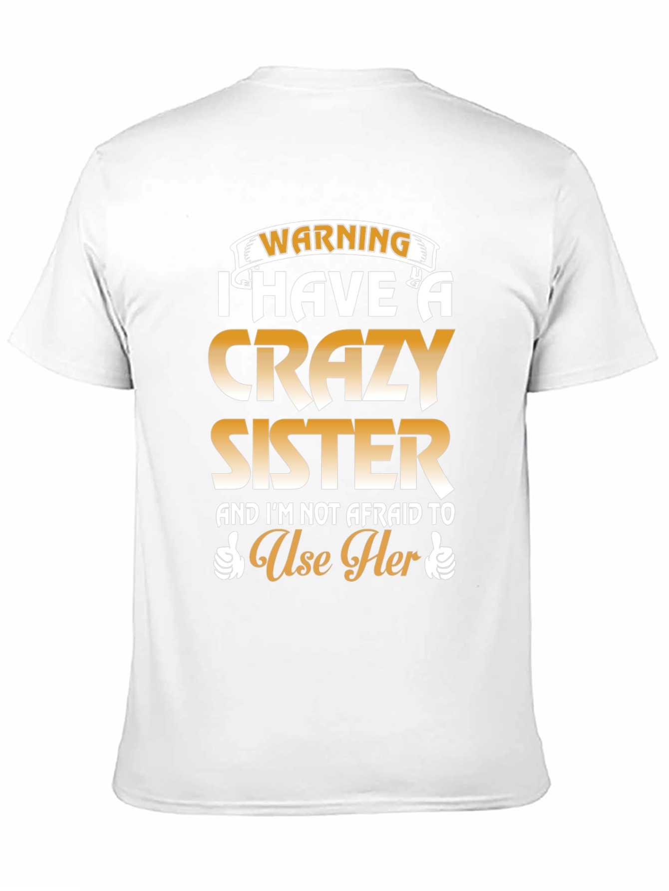 Warning: I Have a Crazy Sister T-Shirt