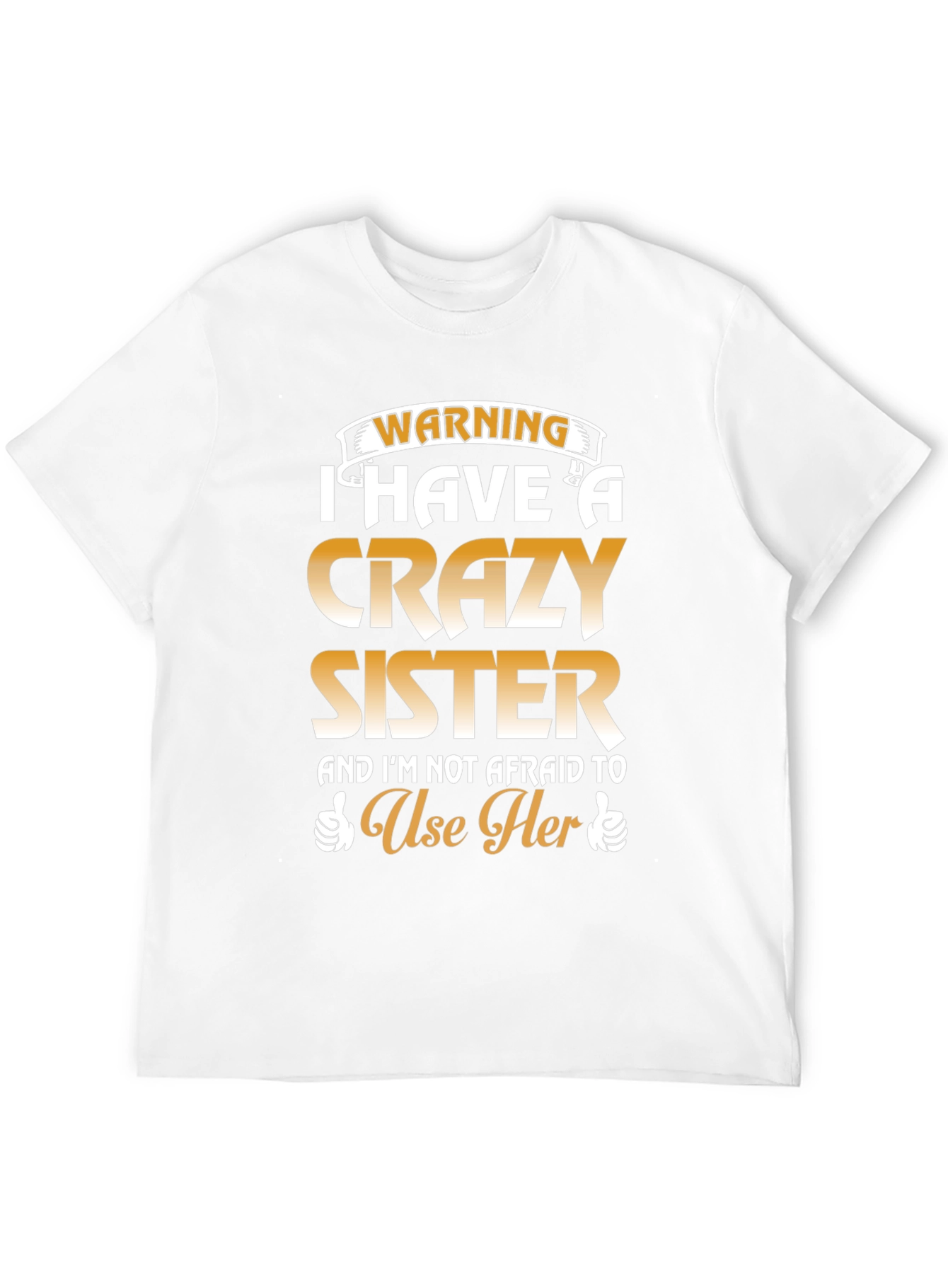 Warning: I Have a Crazy Sister T-Shirt