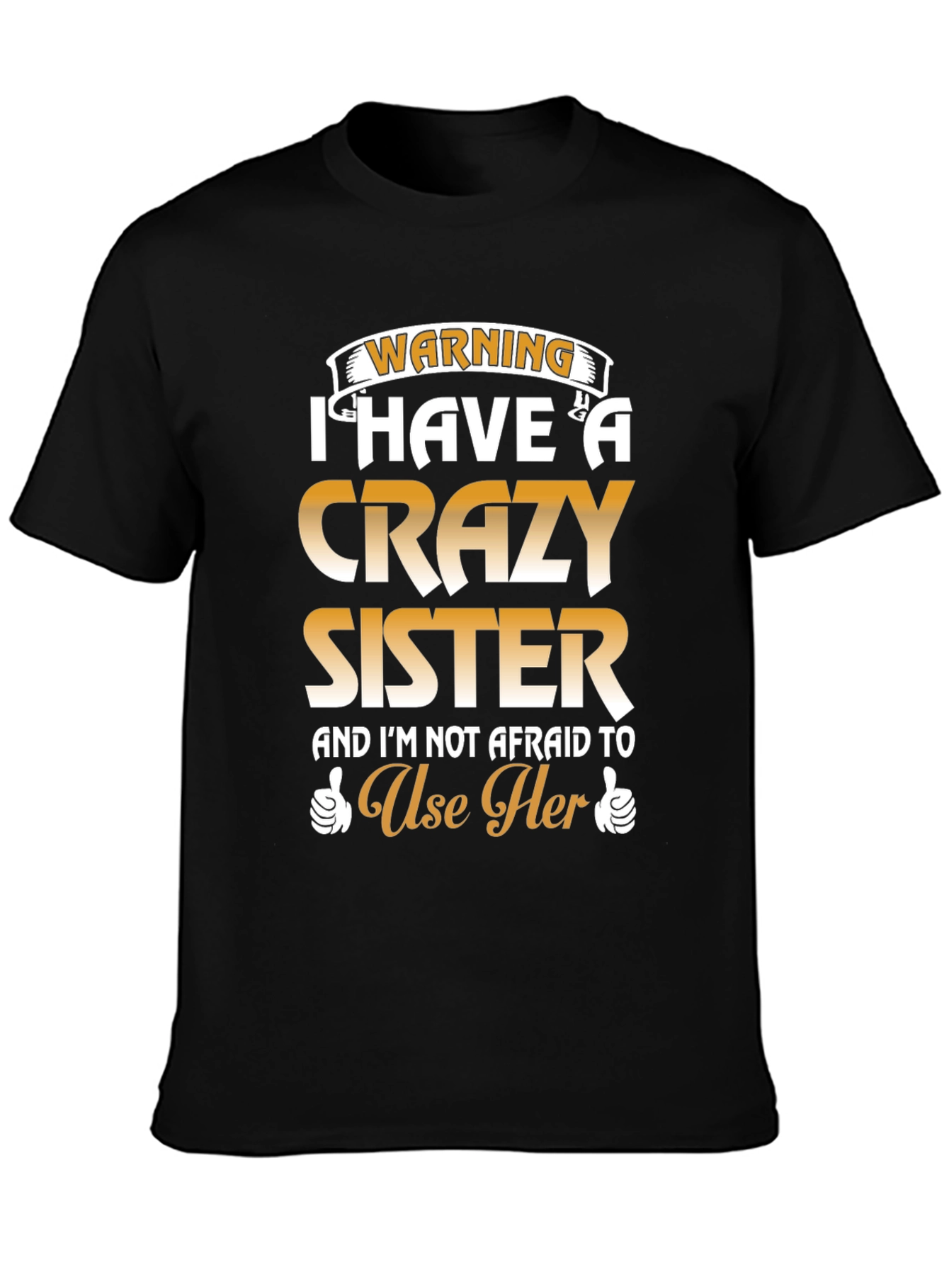 Warning: I Have a Crazy Sister T-Shirt