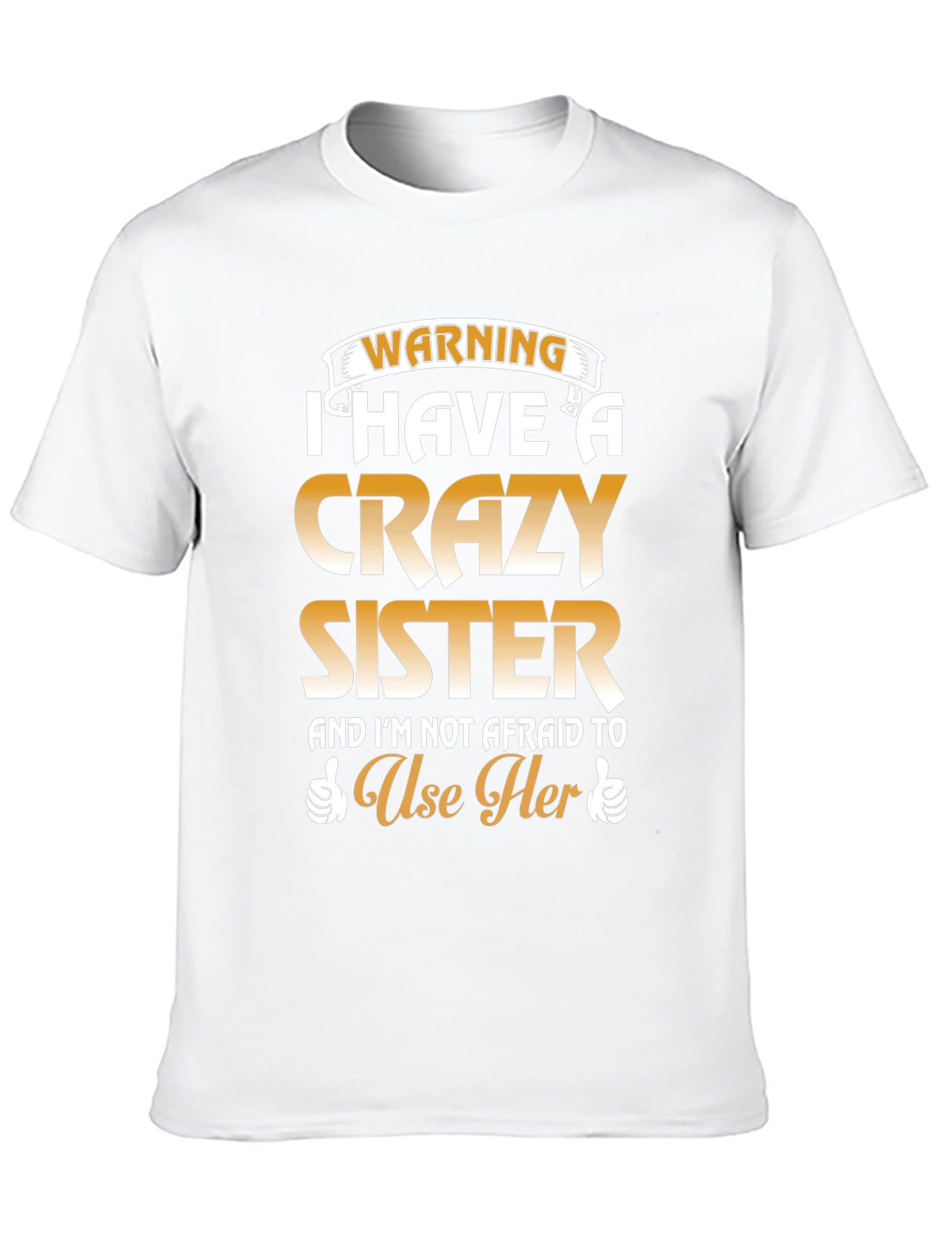 Warning: I Have a Crazy Sister T-Shirt
