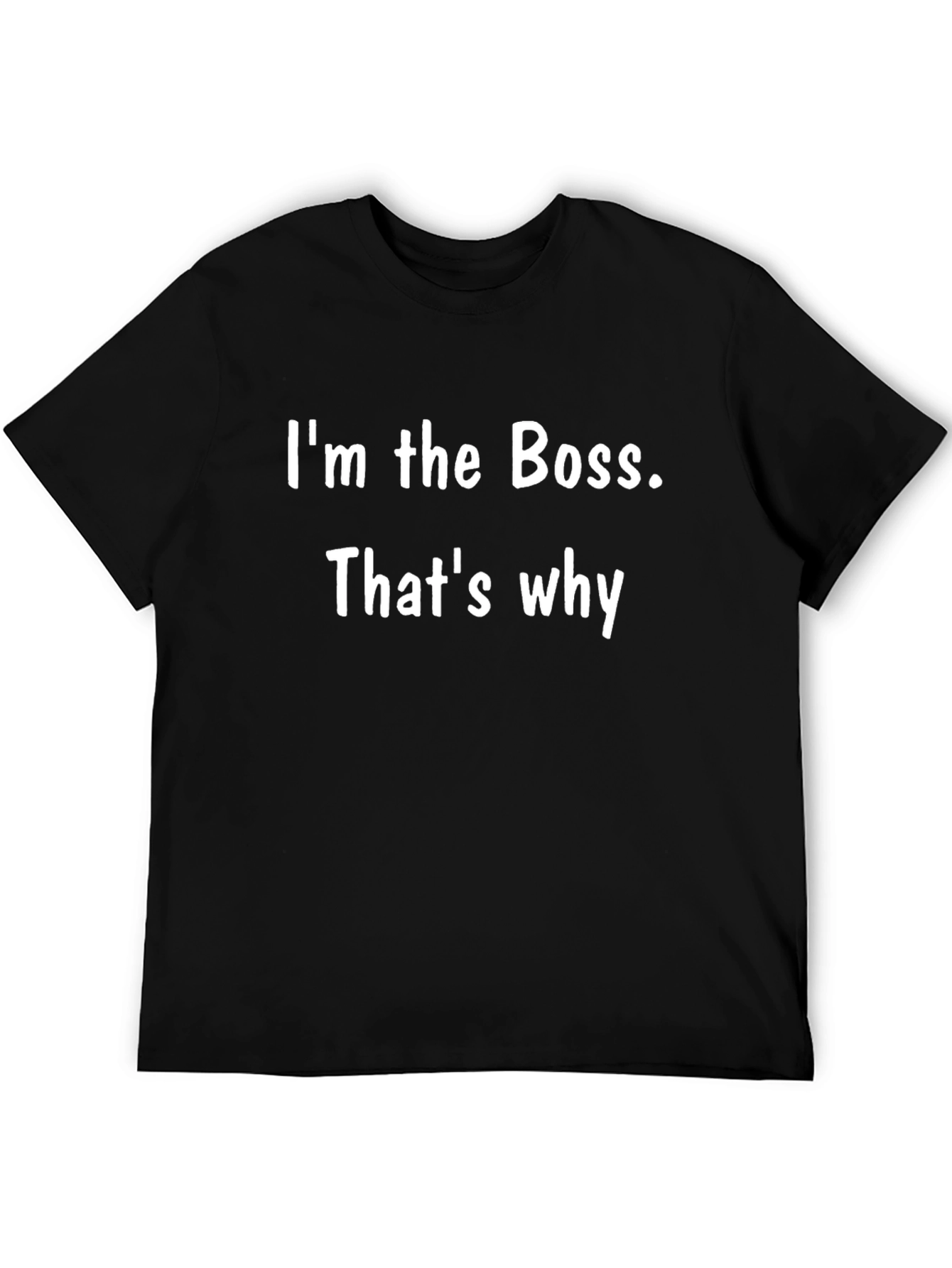 Im the Boss T-Shirt - Funny Slogan Tee