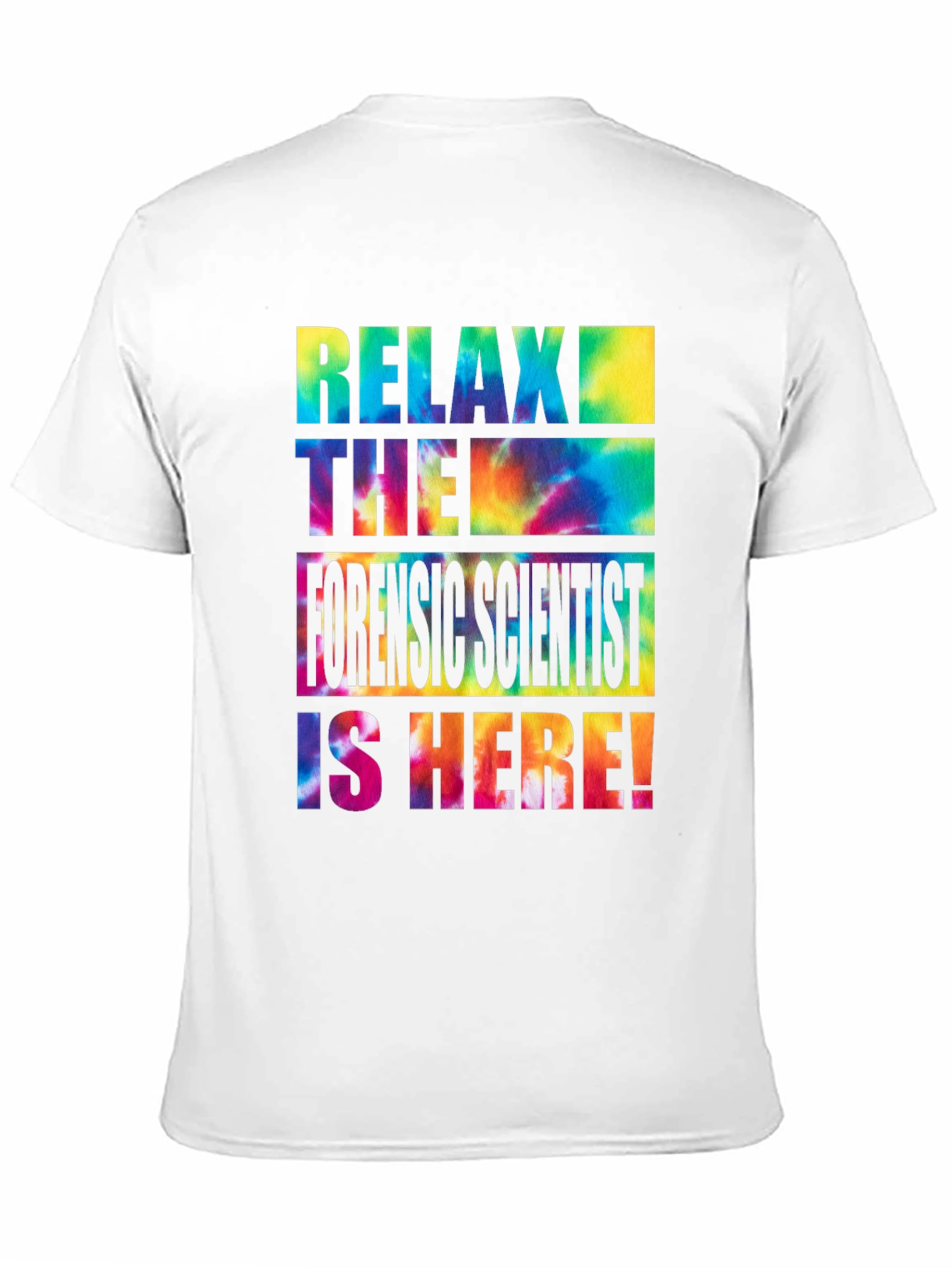 Relax Forensic Scientist is Here T-Shirt