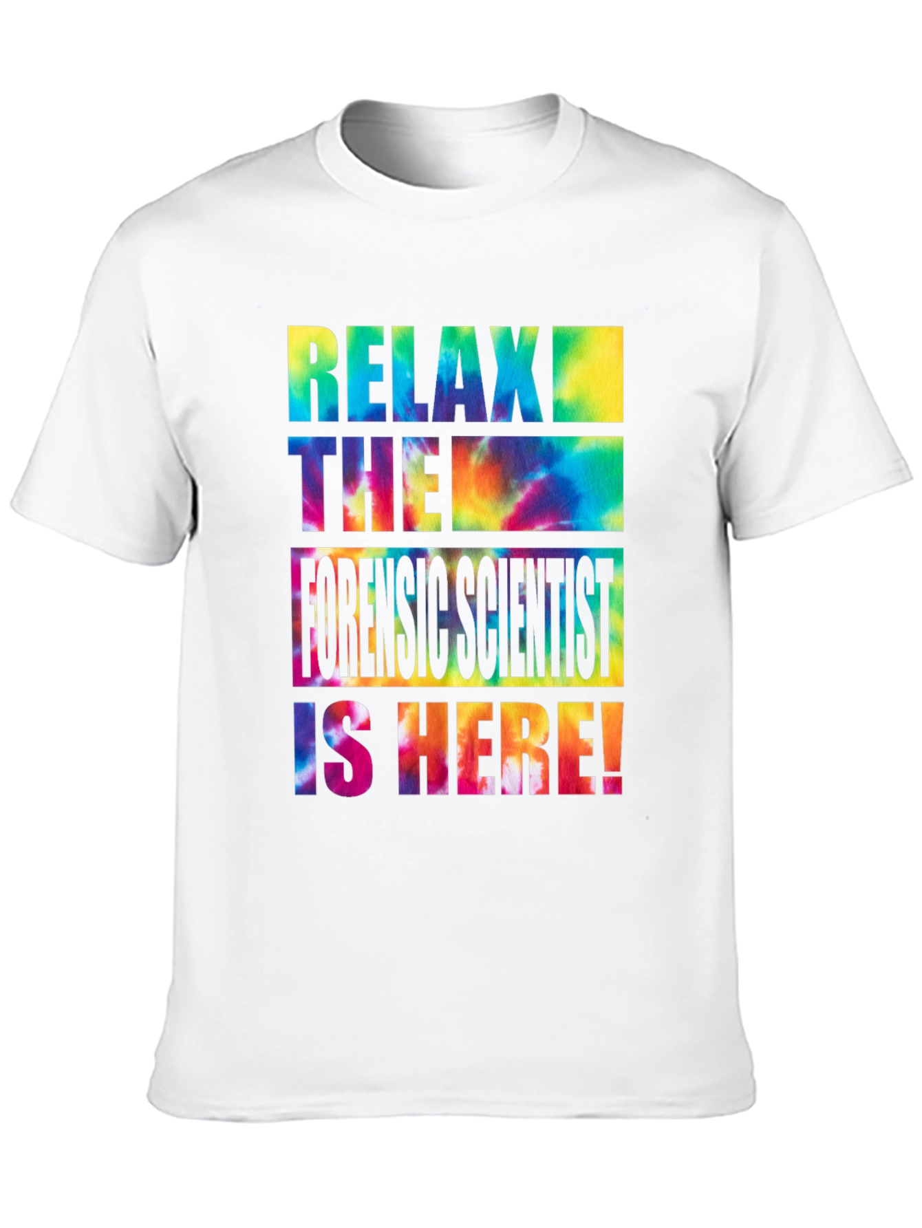 Relax Forensic Scientist is Here T-Shirt