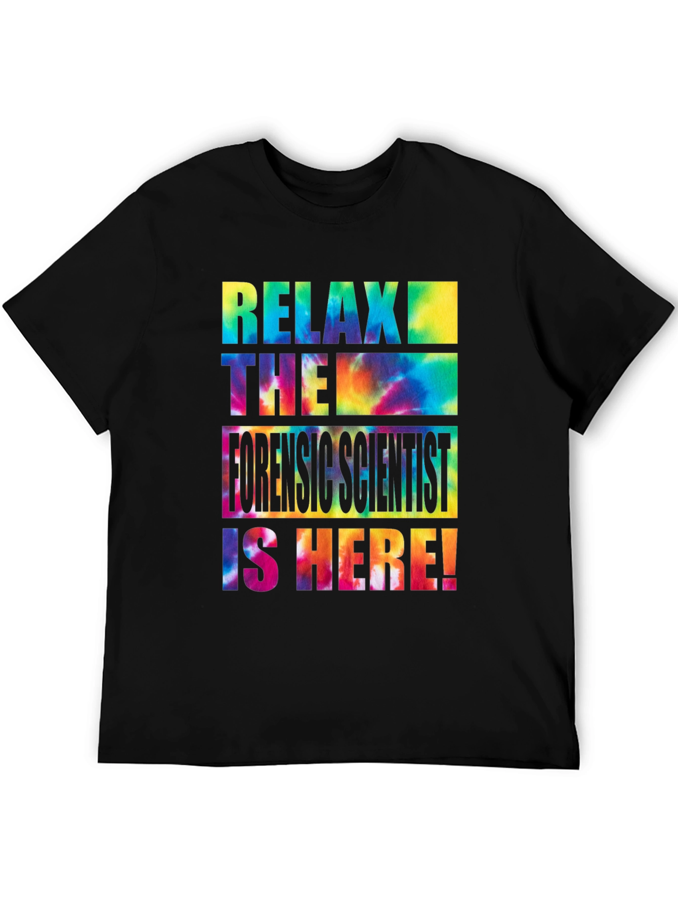 Relax Forensic Scientist is Here T-Shirt