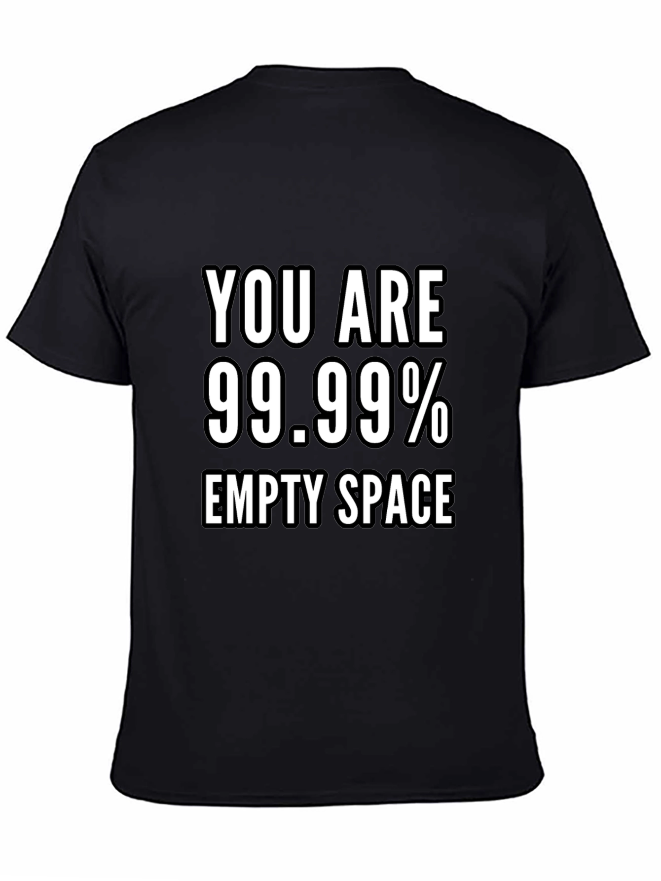 You Are 99.99% Empty Space Graphic T-Shirt