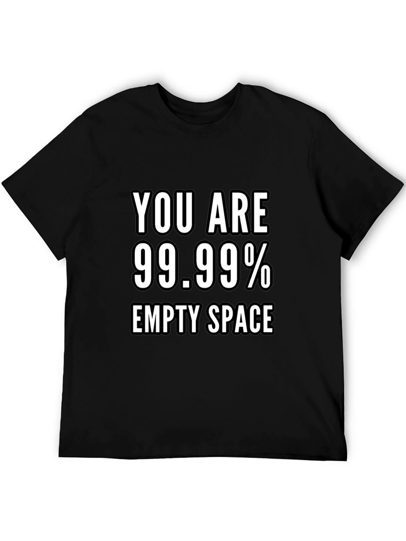 You Are 99.99% Empty Space Graphic T-Shirt