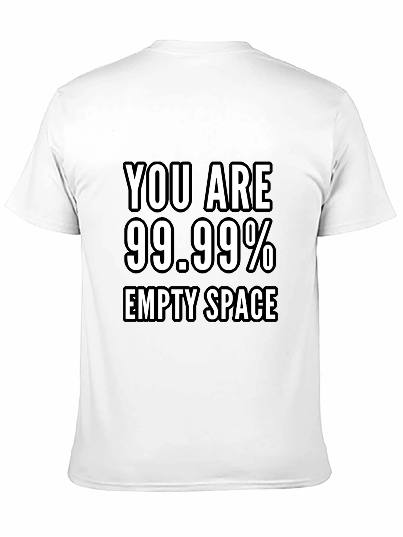 You Are 99.99% Empty Space Graphic T-Shirt