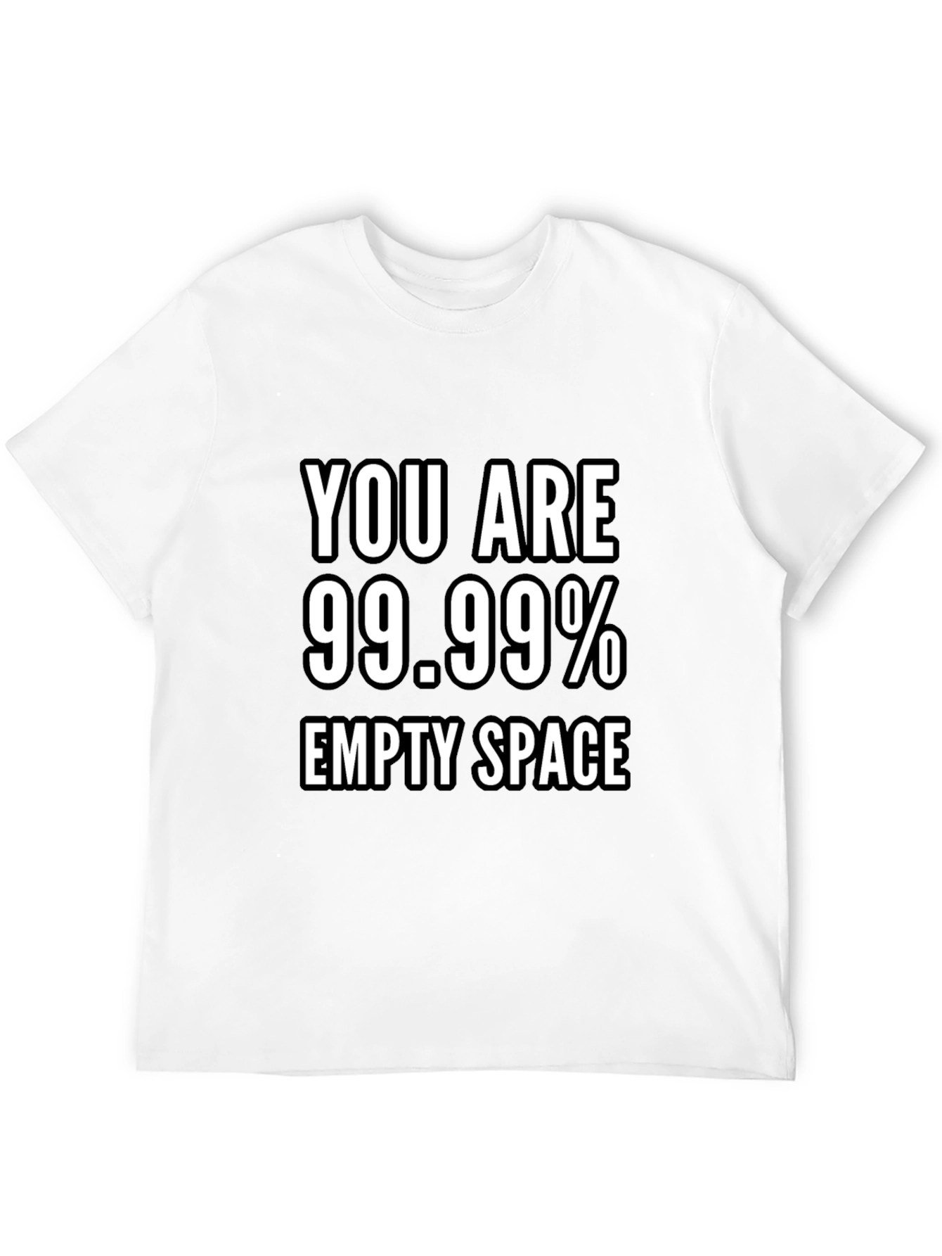 You Are 99.99% Empty Space Graphic T-Shirt