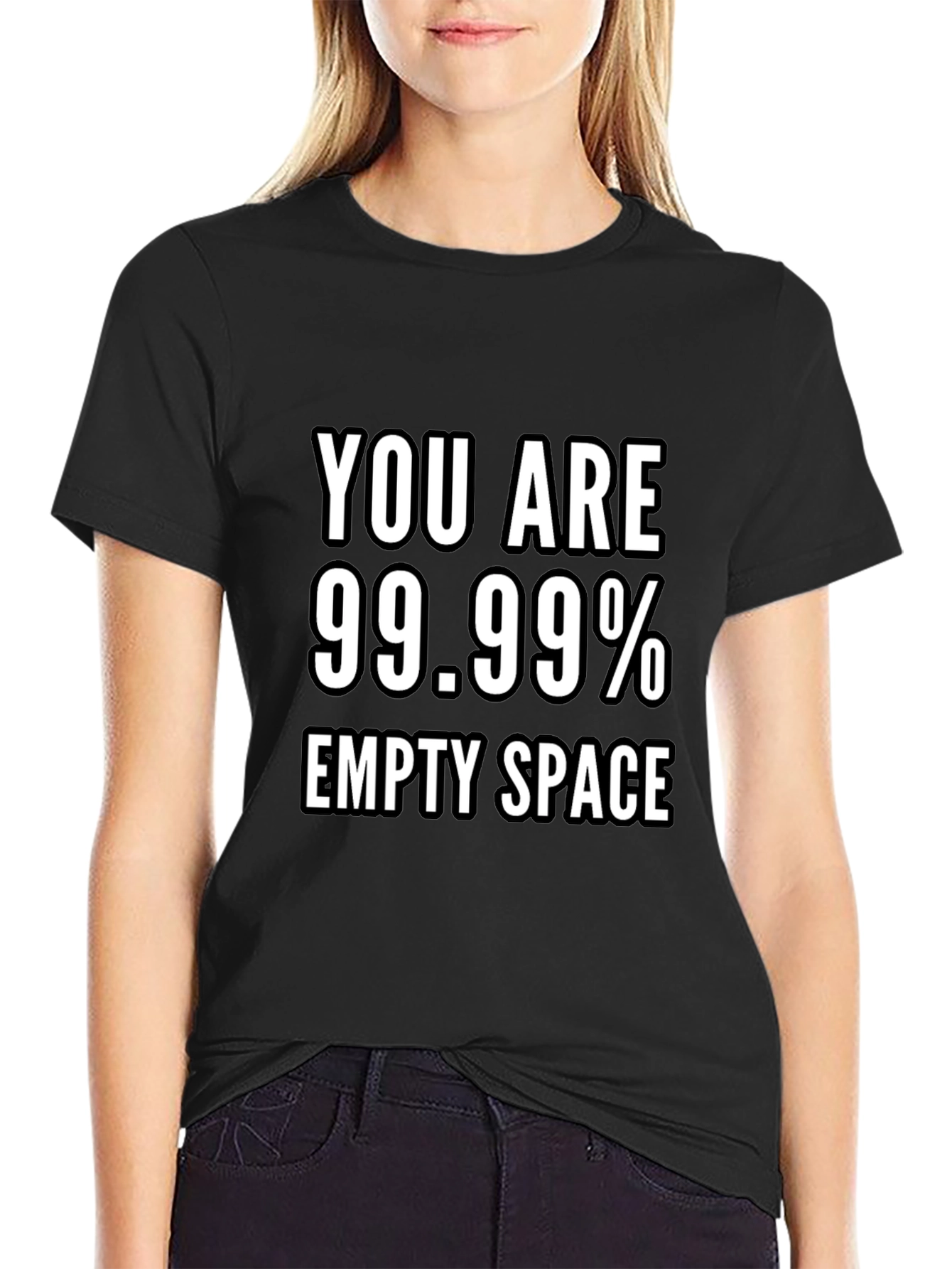 You Are 99.99% Empty Space Graphic T-Shirt