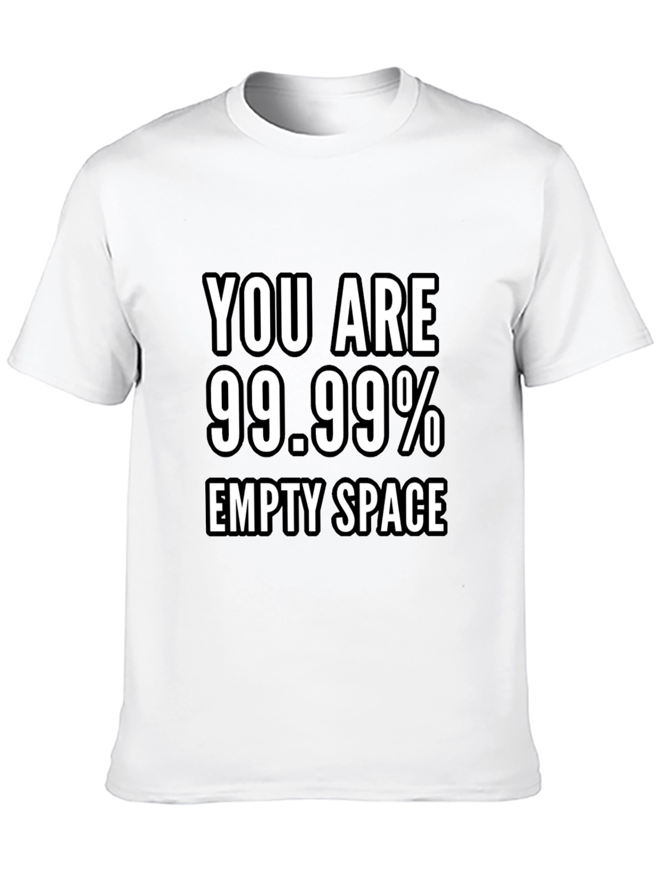 You Are 99.99% Empty Space Graphic T-Shirt