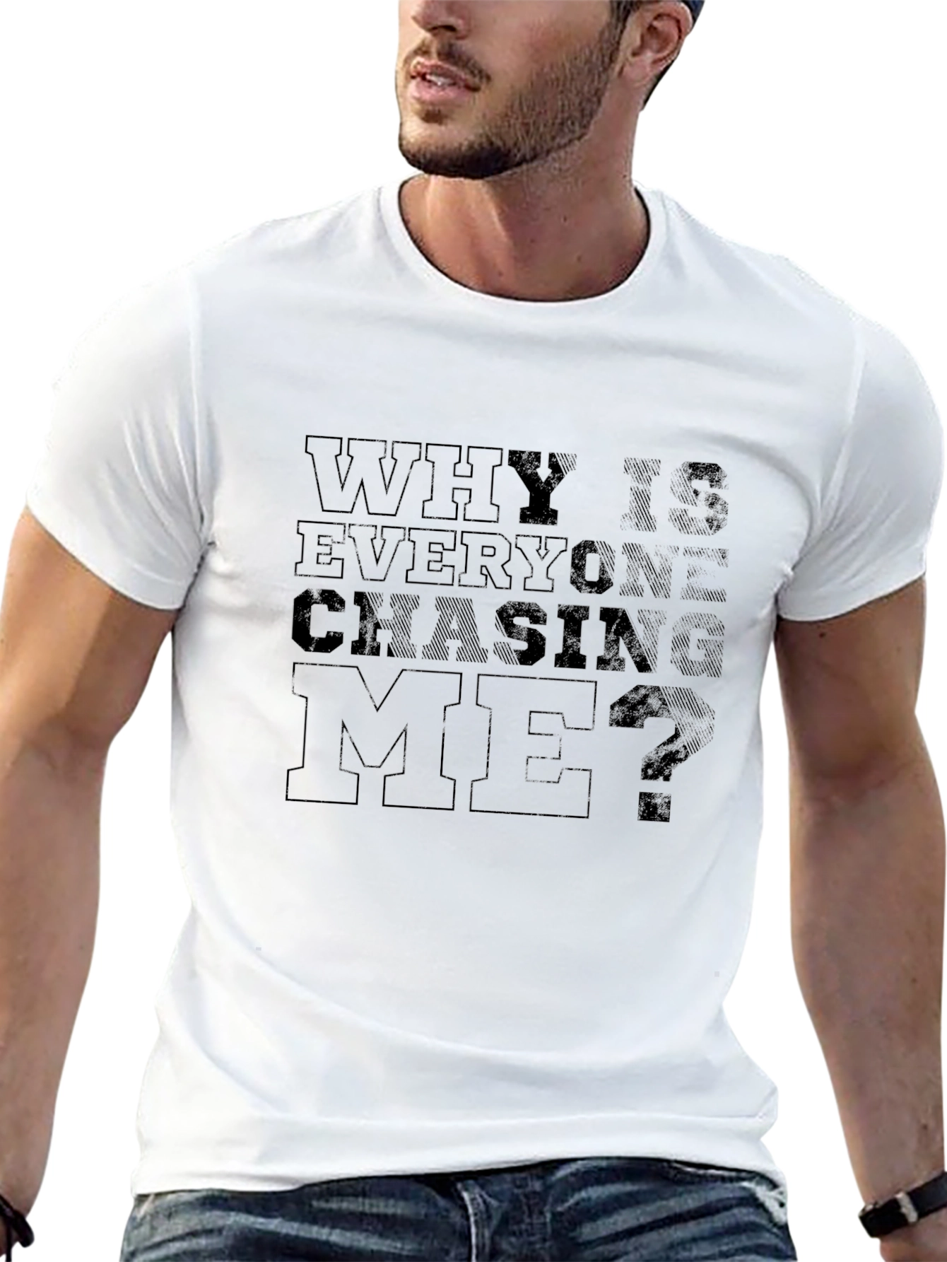 Why Is Everyone Chasing Me? T-Shirt