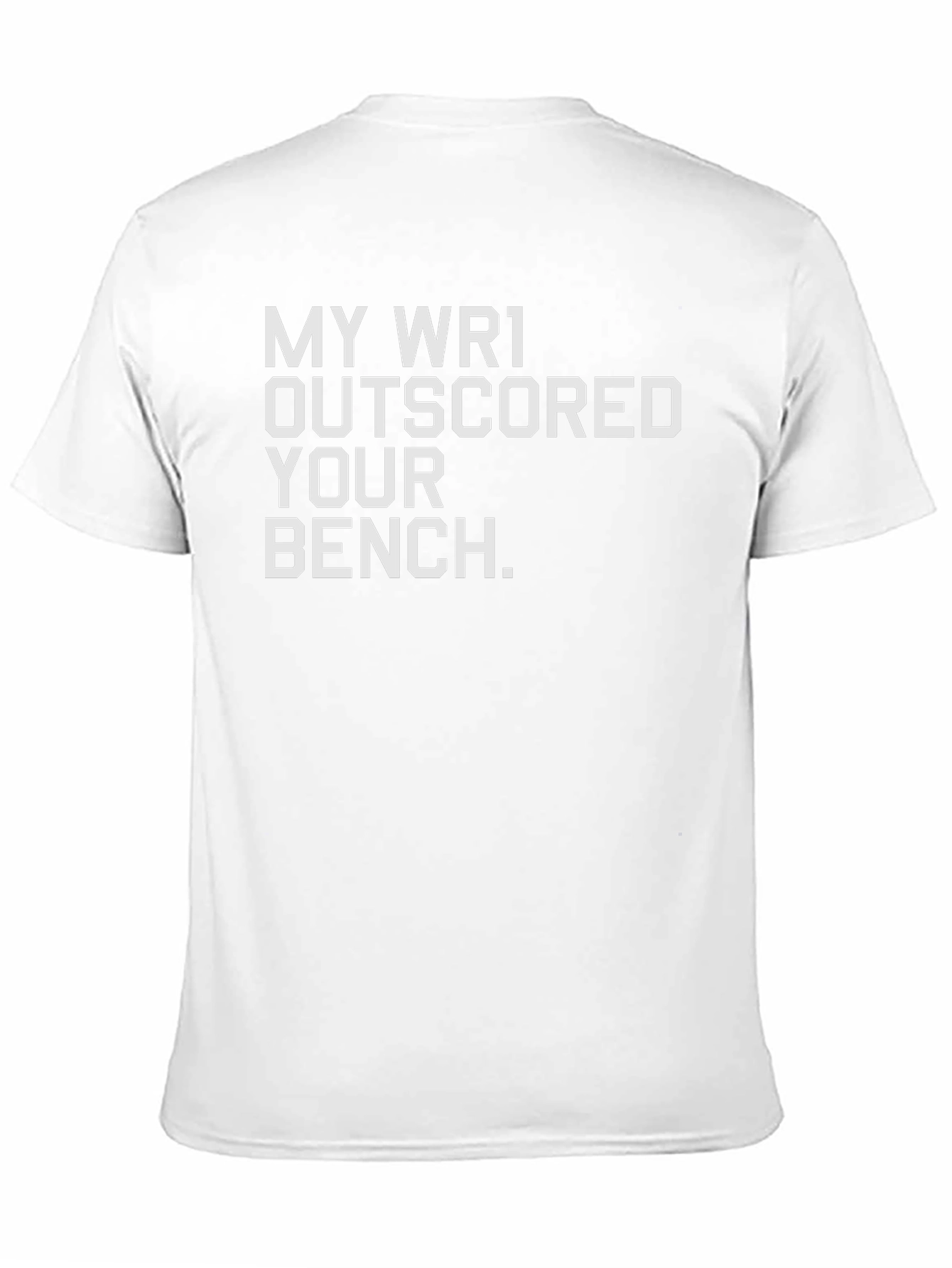 My WR1 Outscored Your Bench T-Shirt