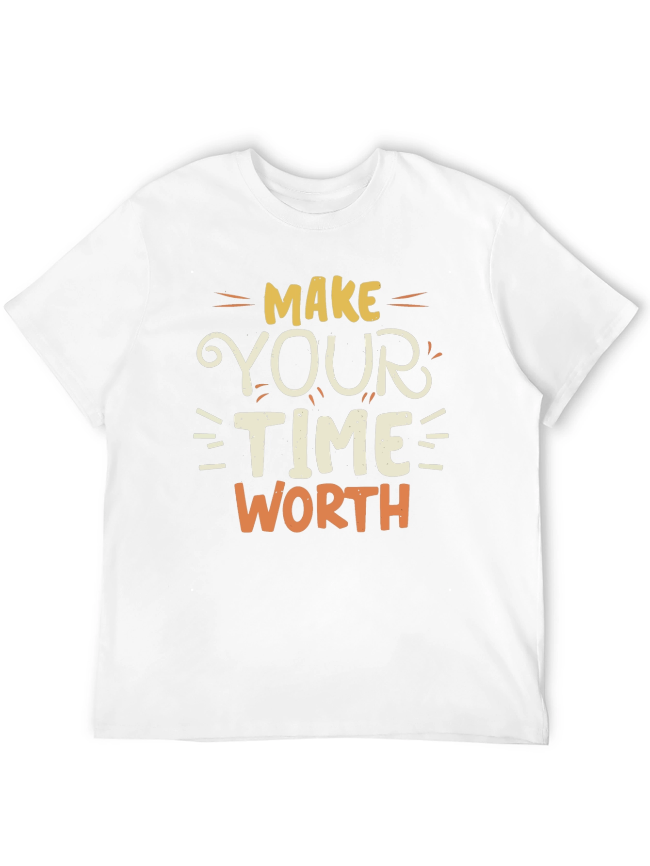 Make Your Time Worth T-Shirt - Motivational Tee