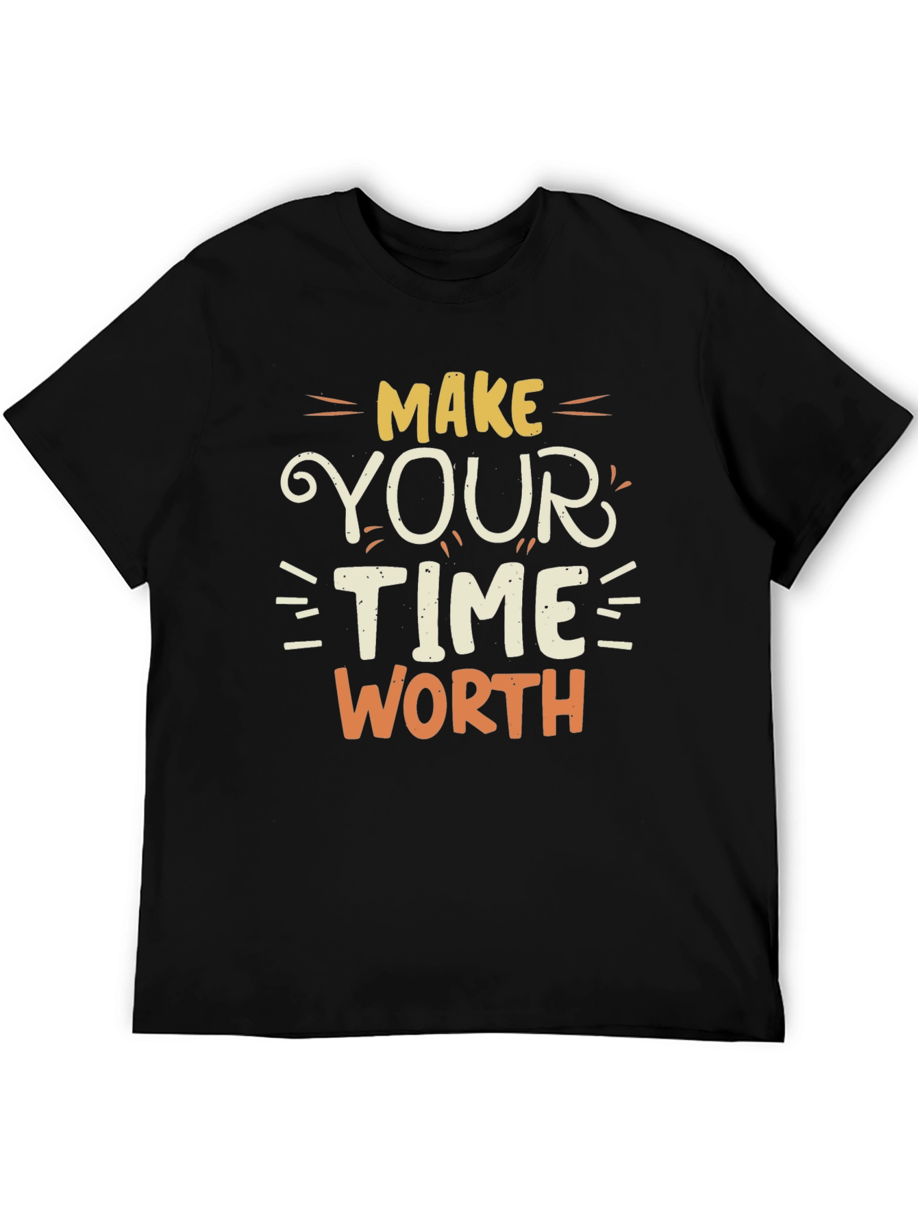Make Your Time Worth T-Shirt - Motivational Tee