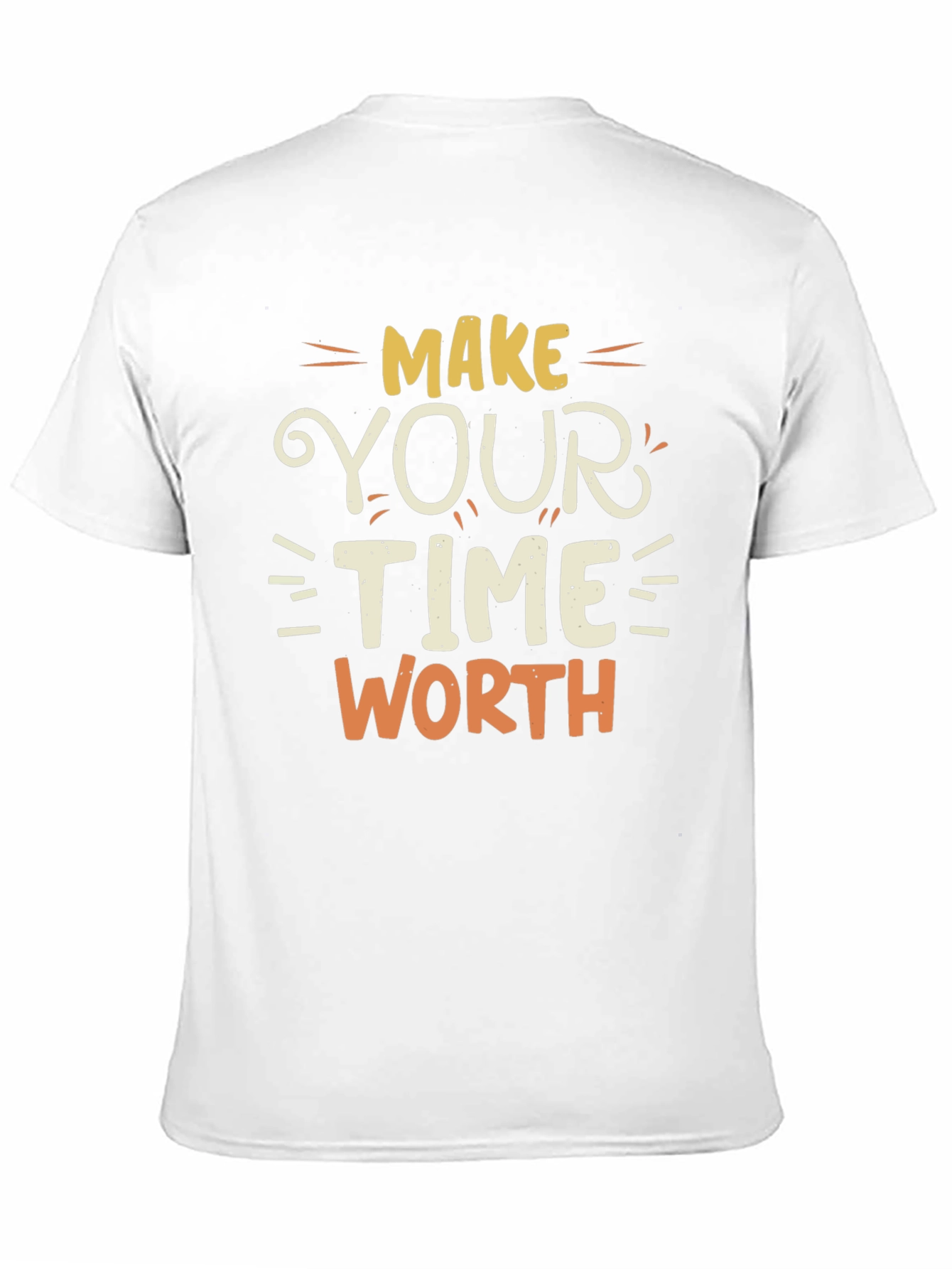 Make Your Time Worth T-Shirt - Motivational Tee