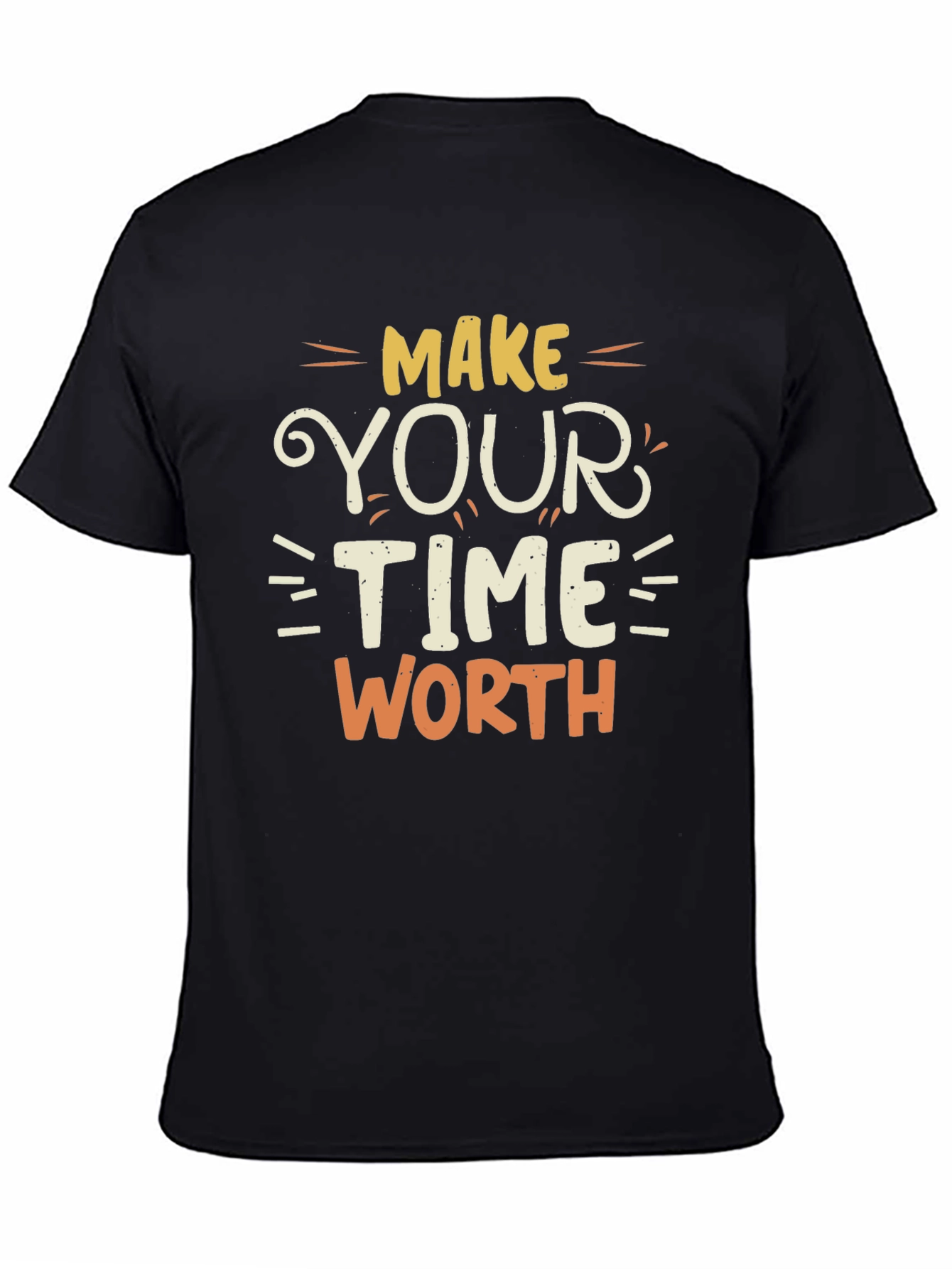 Make Your Time Worth T-Shirt - Motivational Tee
