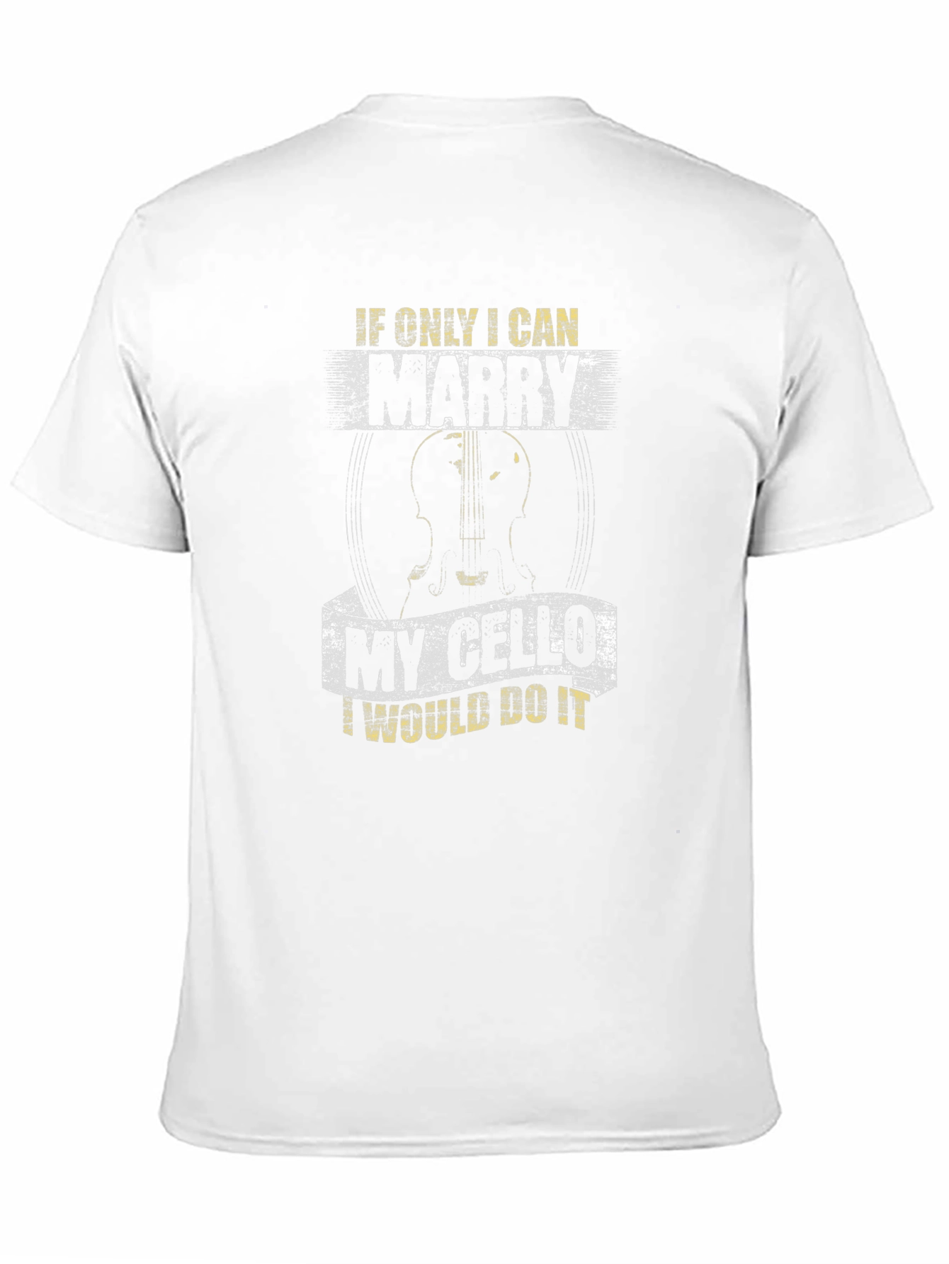 If Only I Can Marry My Cello T-Shirt