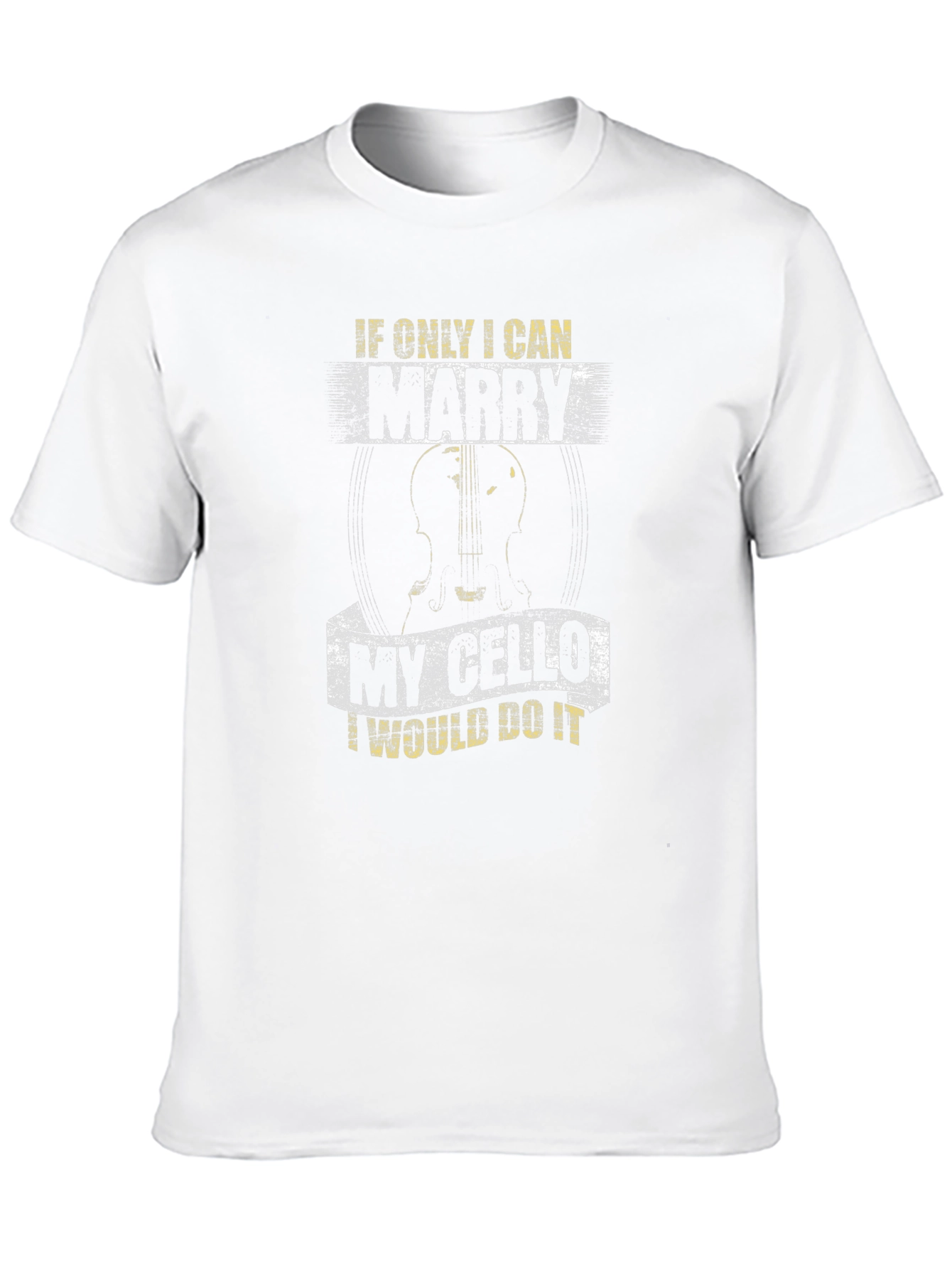 If Only I Can Marry My Cello T-Shirt