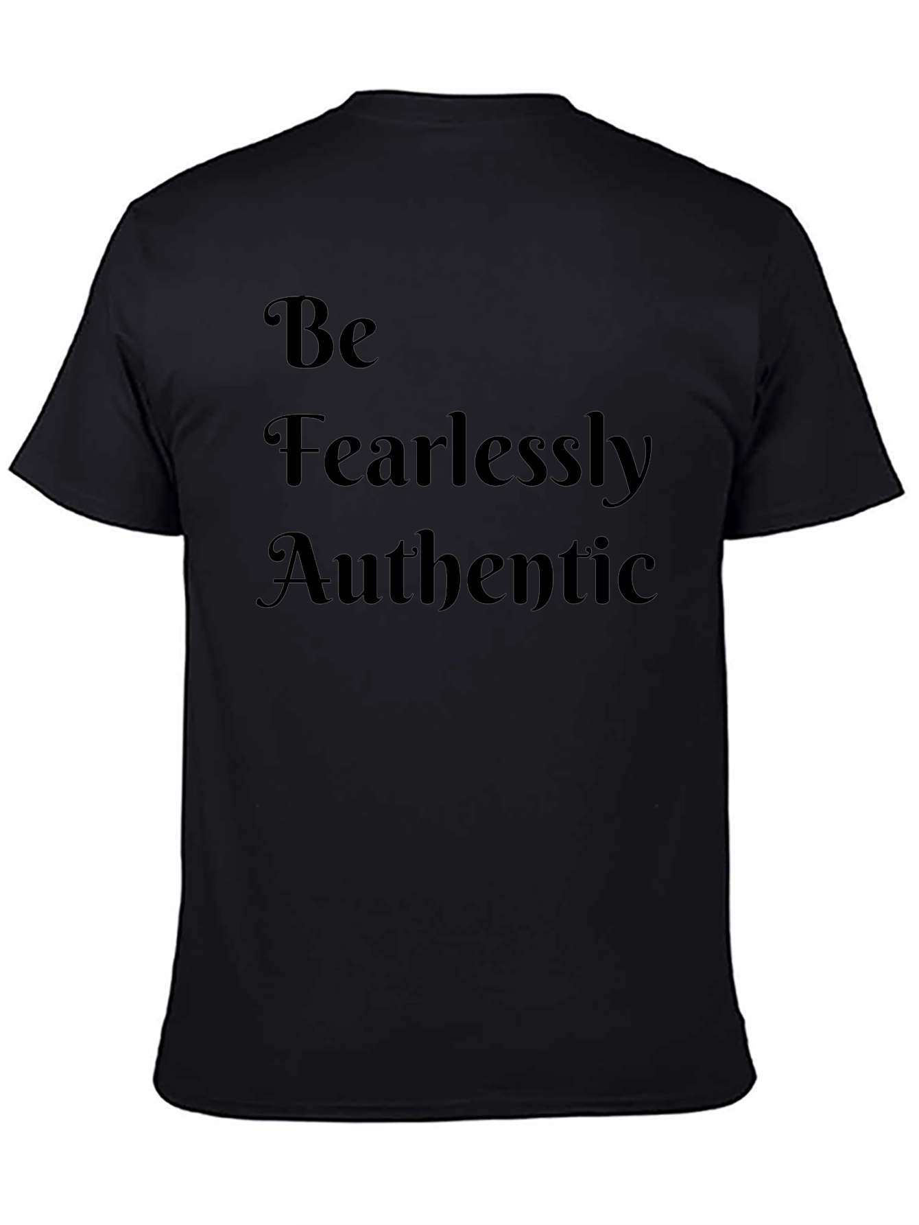 Be Fearlessly Authentic Black T-Shirt