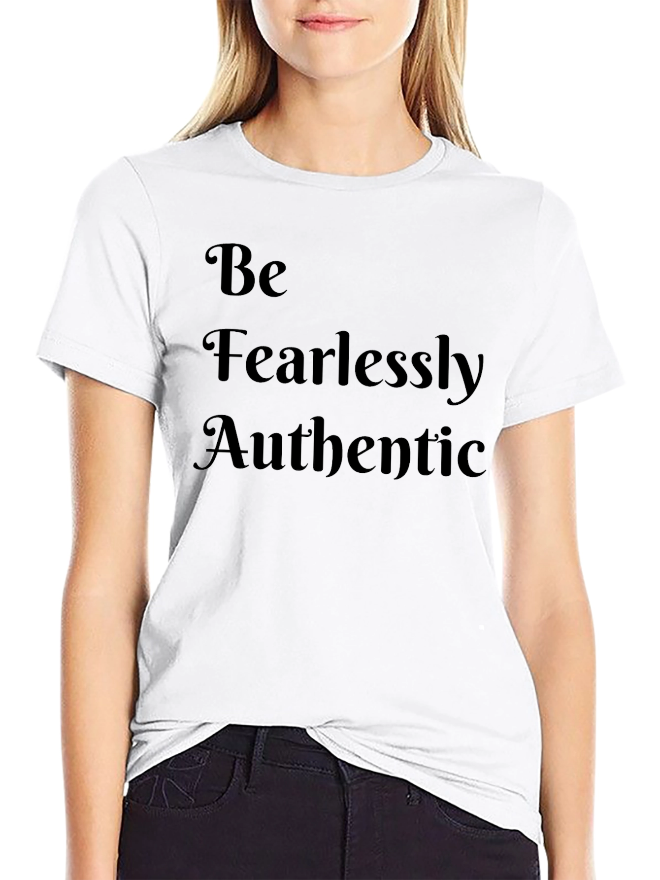 Be Fearlessly Authentic Black T-Shirt