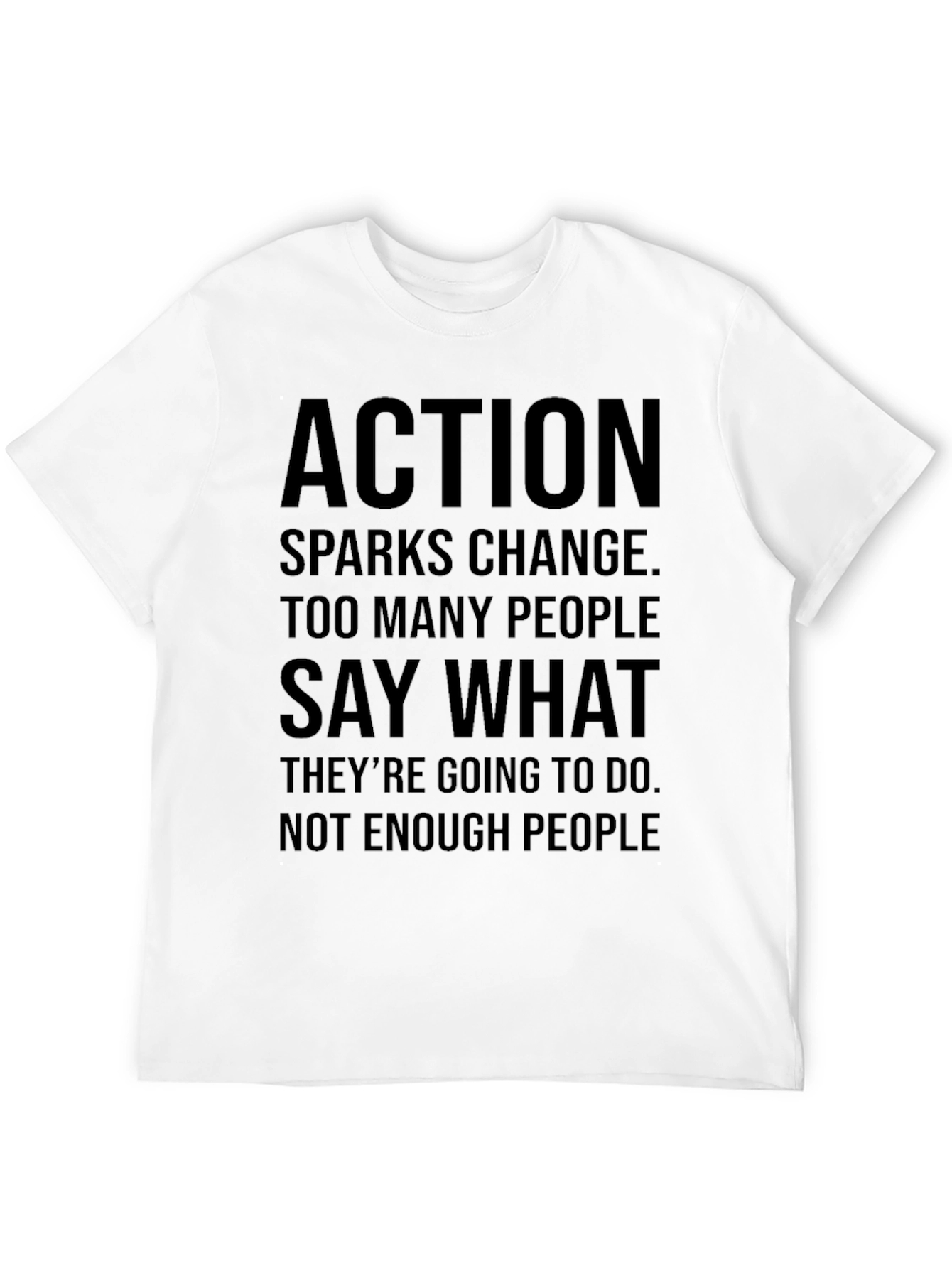 Action Sparks Change T-Shirt - Motivational Graphic Tee