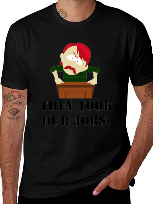 THEY TOOK OUR JOBS! Funny Graphic Tee