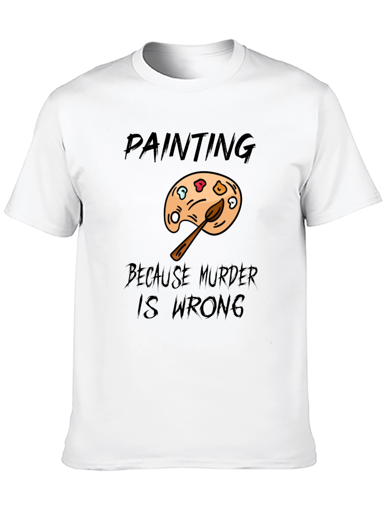 Painting Because Murder Is Wrong Mens T-Shirt