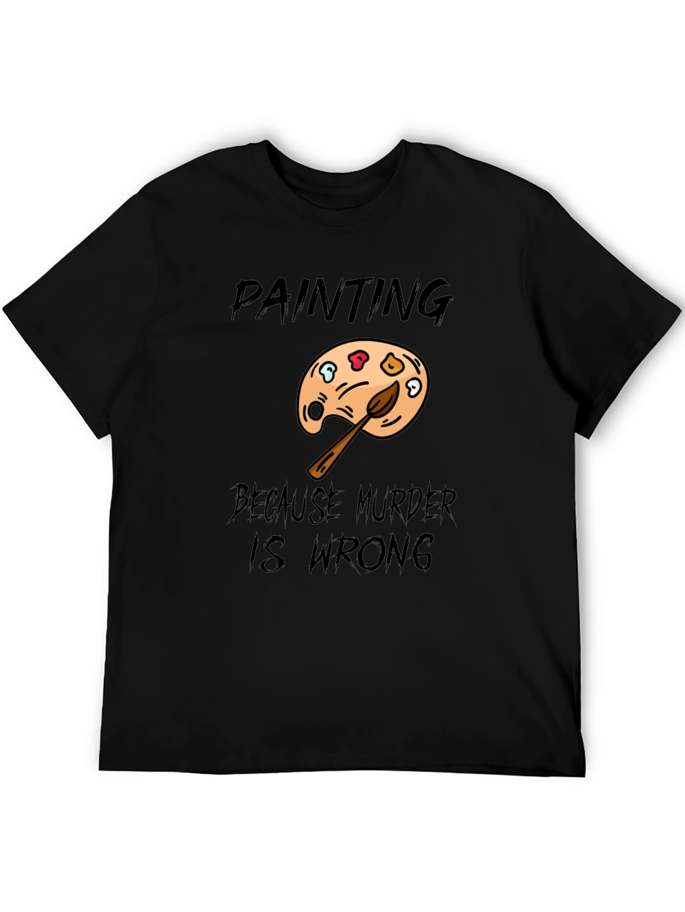 Painting Because Murder Is Wrong Mens T-Shirt