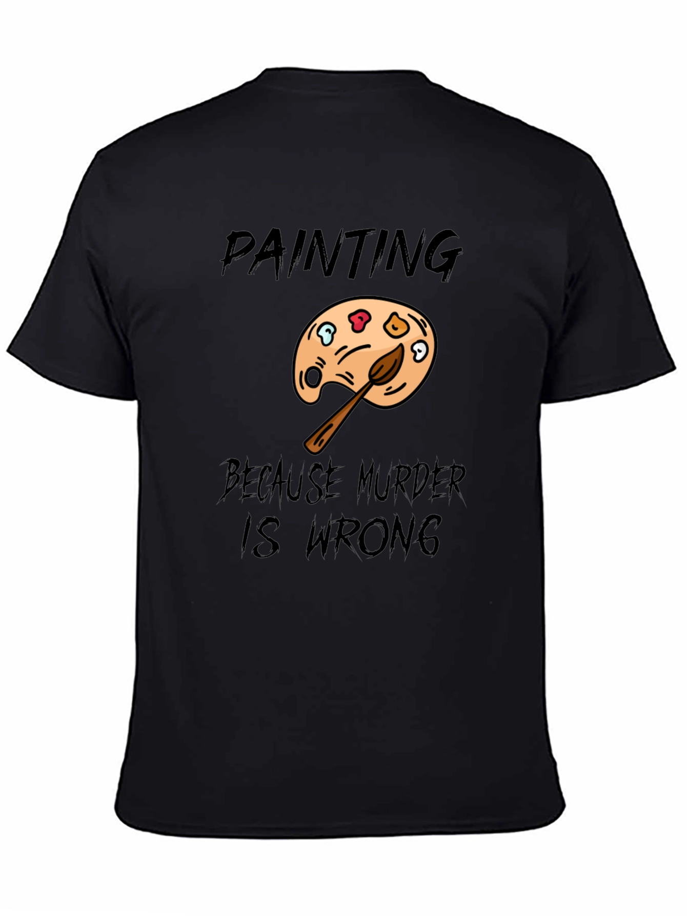 Painting Because Murder Is Wrong Mens T-Shirt