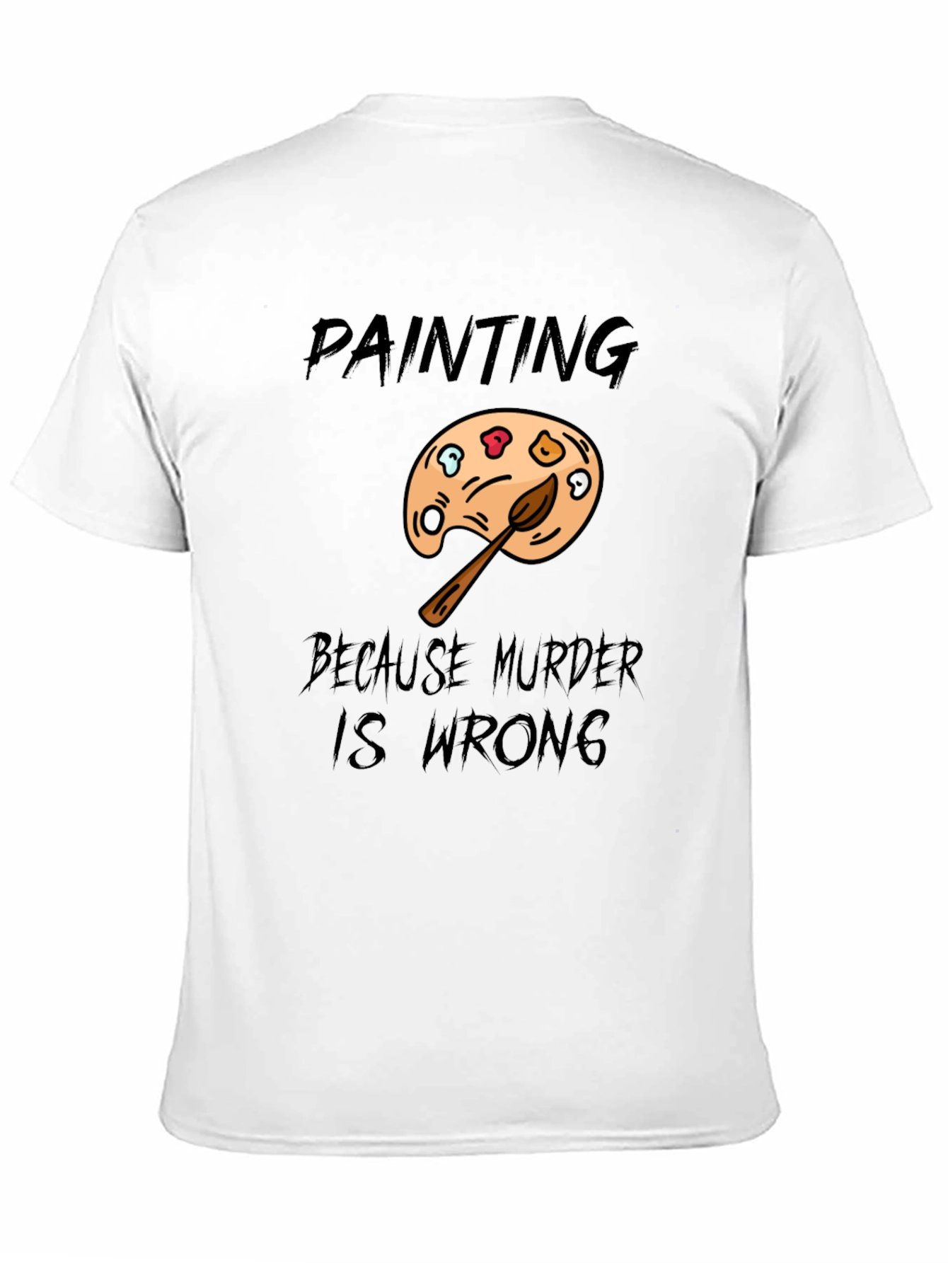 Painting Because Murder Is Wrong Mens T-Shirt