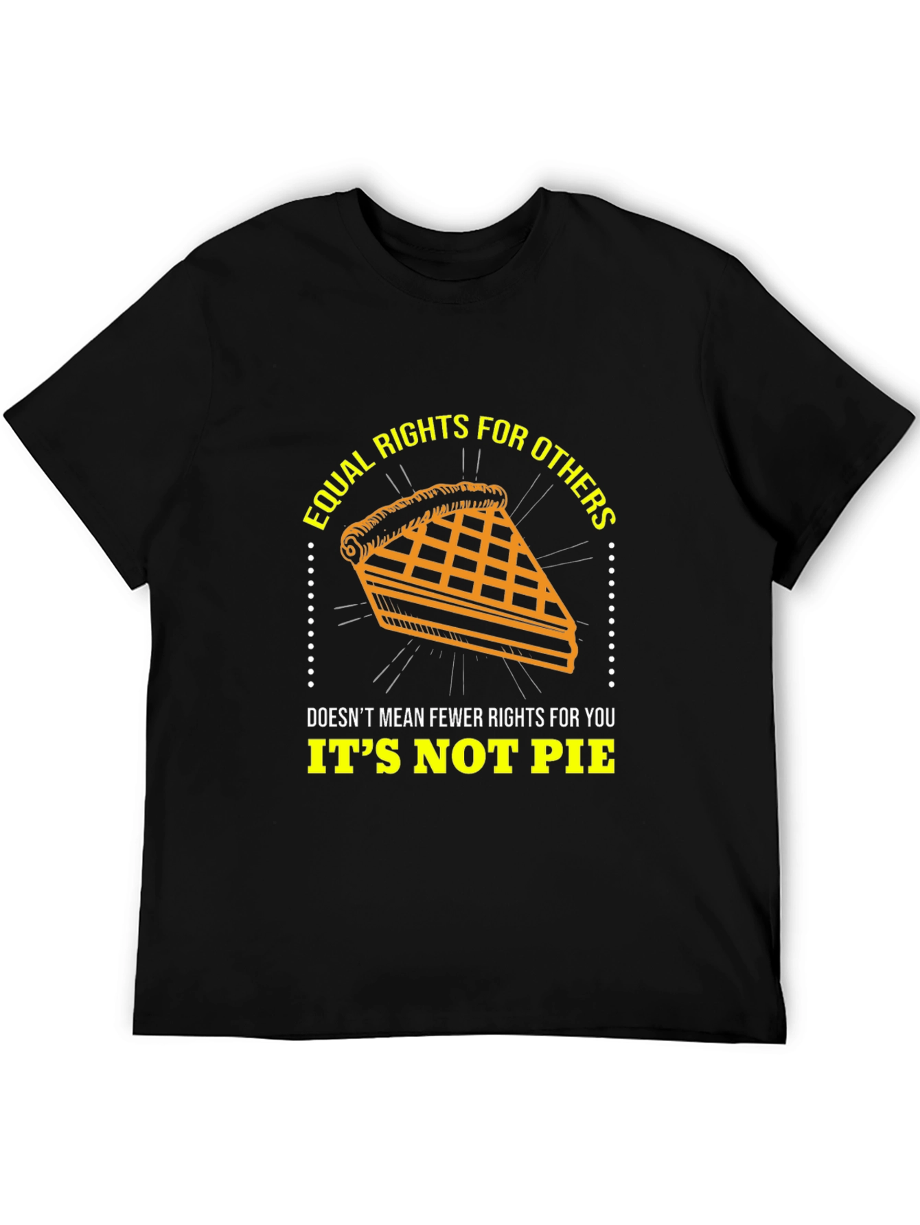 Equal Rights Its Not Pie Graphic T-Shirt