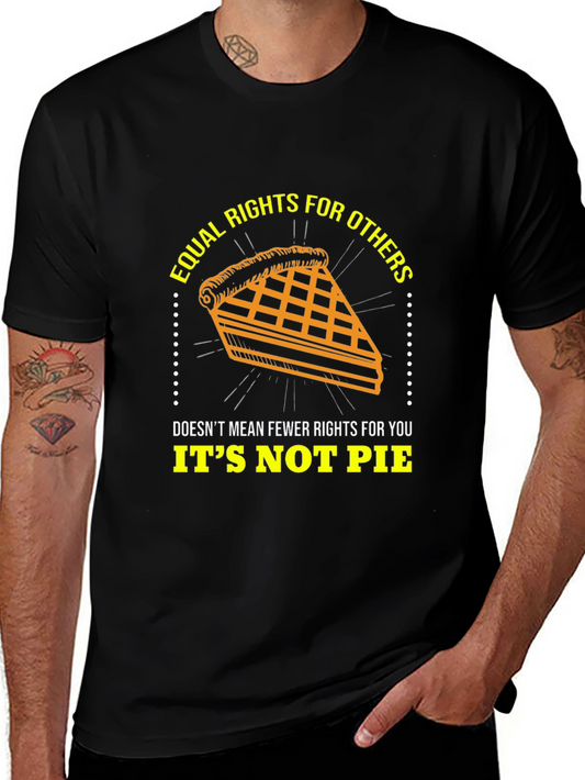 Equal Rights Its Not Pie Graphic T-Shirt