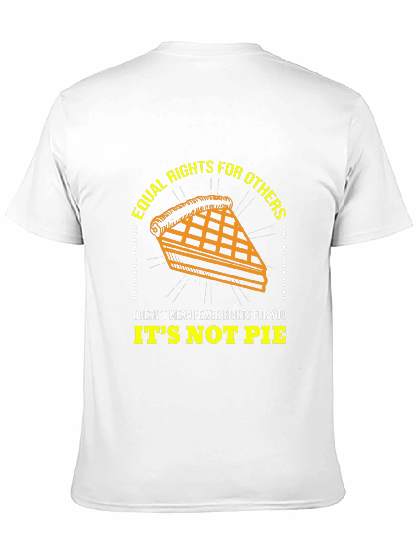 Equal Rights Its Not Pie Graphic T-Shirt