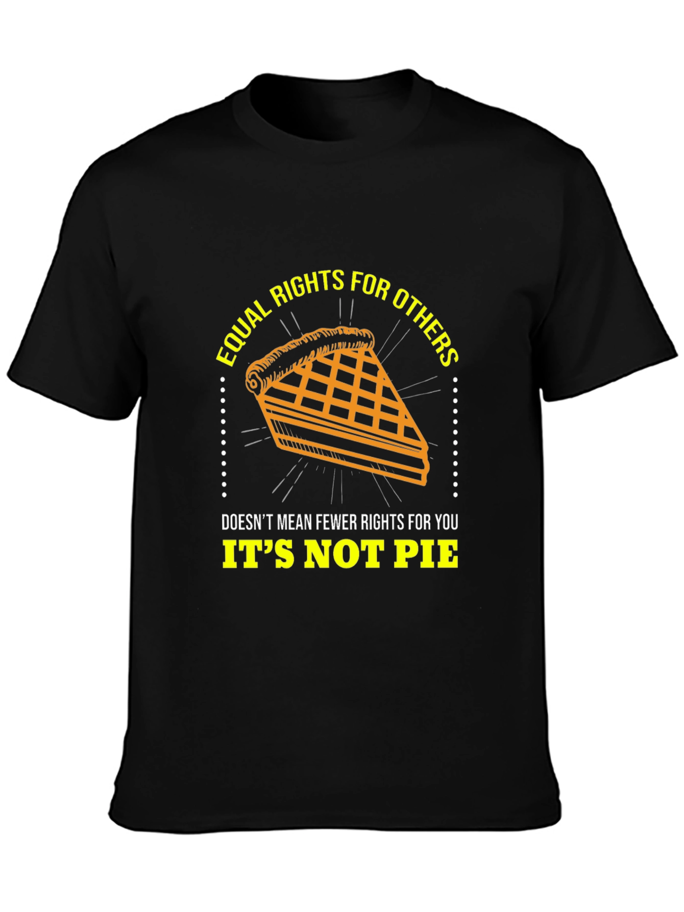 Equal Rights Its Not Pie Graphic T-Shirt