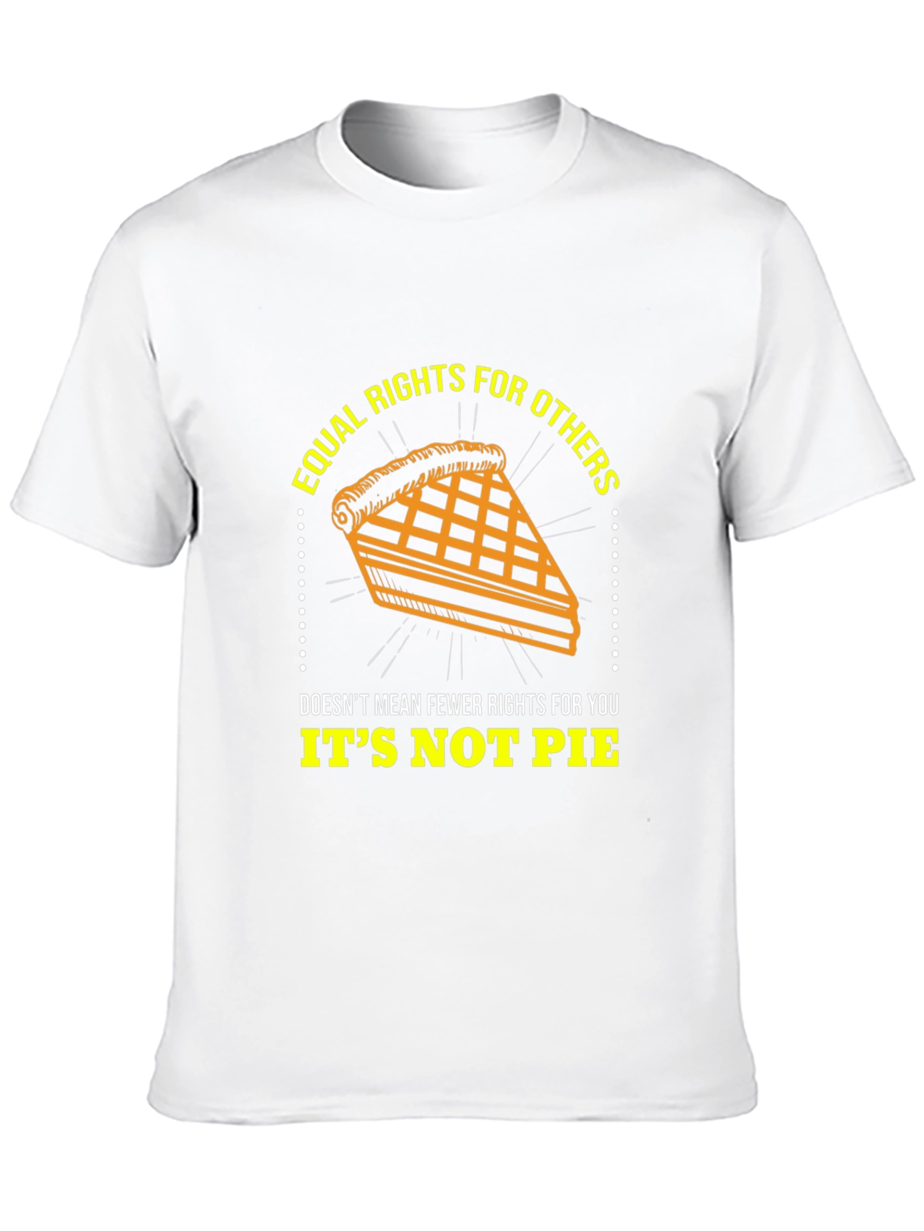Equal Rights Its Not Pie Graphic T-Shirt