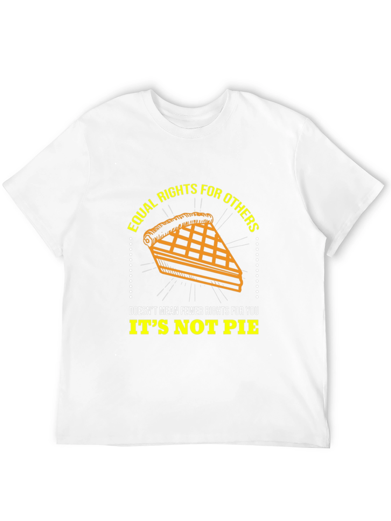 Equal Rights Its Not Pie Graphic T-Shirt