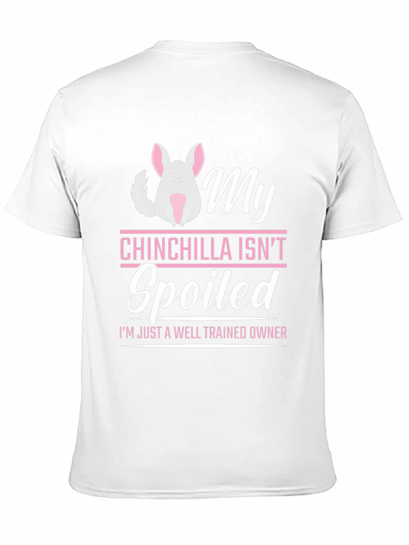 My Chinchilla Isnt Spoiled T-Shirt