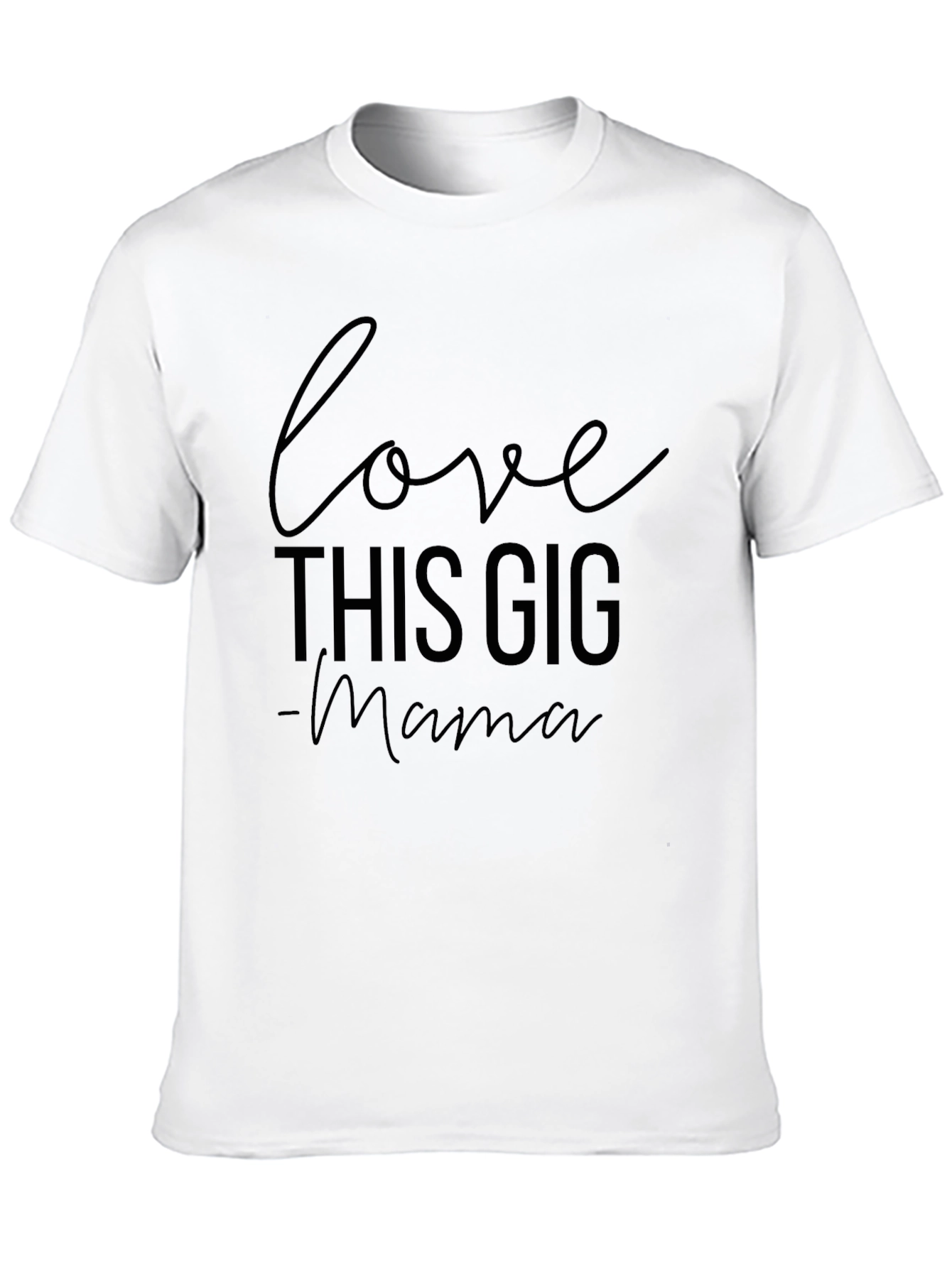 Love This Gig Mama Graphic T-Shirt