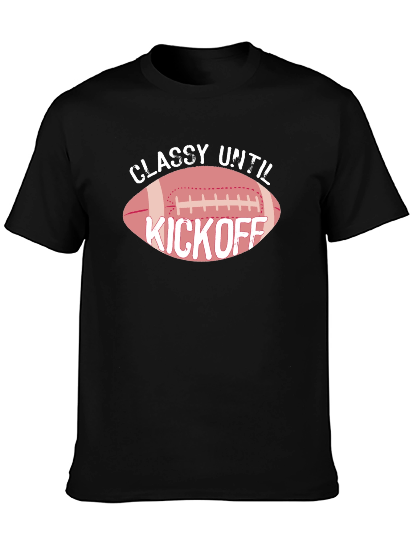 Classy Until Kickoff T-Shirt